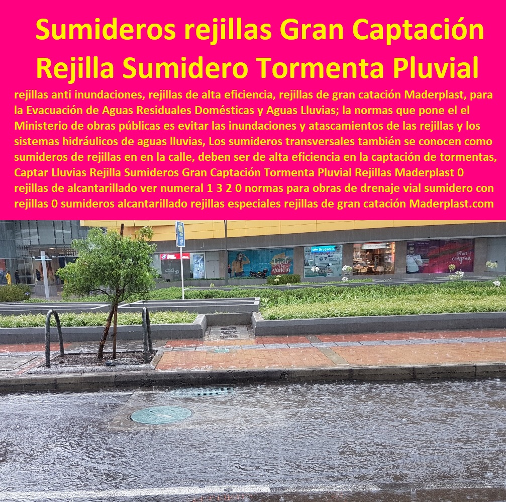 Captar Lluvias Rejilla Sumideros Gran Captación Tormenta Pluvial Rejillas Maderplast 0 rejillas de alcantarillado ver numeral 1 3 2 0 normas para obras de drenaje vial sumidero con rejillas 0 sumideros alcantarillado rejillas especiales 00 Captar Lluvias Rejilla Sumideros Gran Captación Tormenta Pluvial Rejillas Maderplast 0 rejillas de alcantarillado ver numeral 1 3 2 0 normas para obras de drenaje vial sumidero con rejillas 0  FÁBRICA DE REJILLAS MADERPLAST ESTOY COMPRANDO COTIZAR Proveedor Suministro E Instalación Rejillas Sumideros 0 Rejillas Aguas Lluvias 0 Rejillas De Calle 0 Sumideros Canales Y Rejillas 0 Rejillas Para Sumideros 0 Rejilla Para Sumidero En Plástico 0 Canaletas Y Rejillas Para Sumideros 0 Rejillas Plásticas Para Sumideros 0 Rejillas Para Drenaje 0 Tapa Y Rejillas Industriales 0 Rejillas Con Tapa 0 Rejillas En Fibrocemento  sumideros alcantarillado rejillas especiales 00
