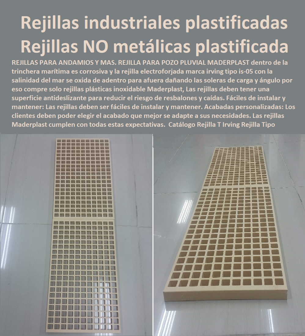 Catálogo Rejilla T Irving Rejilla Tipo Modelo Grating  FÁBRICA DISTRIBUIDOR COMPRAR VENTA SUMINISTRO E INSTALACION REJILLAS INDUSTRIALES 0 REJILLAS PLÁSTICAS FUERTES 0 CANALETAS CON REJILLAS PEATONALES 0 Tipos De Rejillas De Acero Inoxidable 0 Cárcamos para pisos 0 rejillas, cárcamos y canales de desagüe 0 En línea 0 "cárcamos industriales" 0 Rejillas De Pared 0 Rejillas de drenaje 0 "dispositivos de captación y conducción de flujos líquidos" 0 Drenaje 0 Rejillas de drenaje para aguas pluviales de acero inoxidable 0 Aguas residuales 0 Canaletas para jardines 0 Rejillas para patios 0 Rejillas Decorativas 0 Rejillas de drenaje para aguas pluviales 0 Web 0 "elementos de drenaje y saneamiento" 0 Rejillas para pisos 0 Cárcamos de alta capacidad para aguas pluviales 0 Pavimentos 0 Enrejado plástico inoxidable 0 Cárcamos prefabricados para aguas residuales de acero galvanizado 0 Canaletas de aluminio para terrazas con protección antideslizante 0 Calles 0 Venta en línea 0 Reembolso 0 Oferta 0 Rejillas para terrazas 0 "Rejillas Plásticas Para Cocina" 0 Rejillas de plástico para patios Rejillas Diseños Tamaños Maderplast 0 brochure precios rejilla 0 rejillas grating plásticas inoxidables 0 Rejillas industriales de pisos 0 rejilla metálica T 0 rejilla grating plastificada 0 Catálogo Rejilla T Irving Rejilla Tipo Modelo Grating Rejillas Diseños Tamaños Maderplast 0 brochure precios rejilla 0 rejillas grating plásticas inoxidables 0 Rejillas industriales de pisos 0 rejilla metálica T 0 rejilla grating plastificada