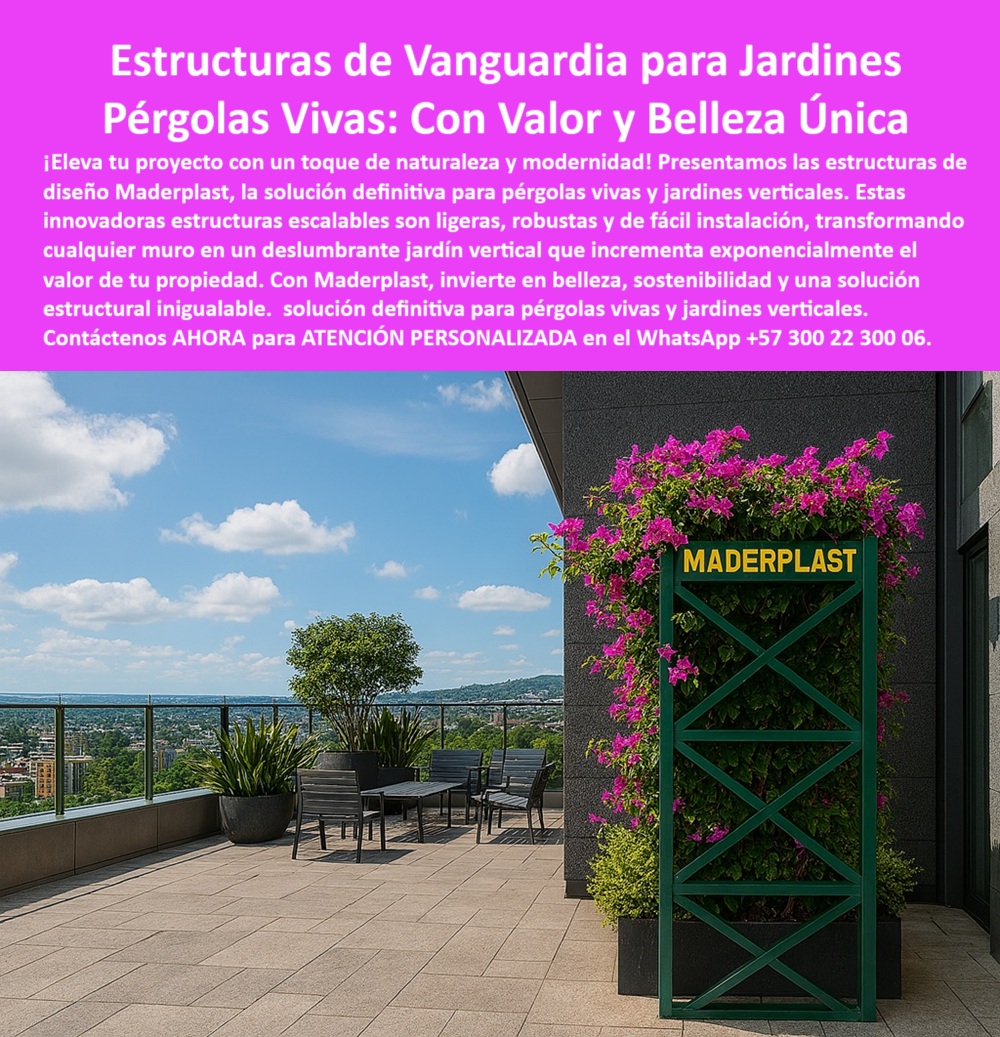 Estructuras Diseño Vanguardia Pérgolas Vivas Jardines Verticales Soportes Maderplast 0 Estructuras escalables para plantas ligeras robustas fácil instalar Muros verdes estructurales inversión que eleva valor proyecto Soporte 0  Maderplast: La Revolución de los Jardines Verticales con Estructuras de Vanguardia, - En un mundo cada vez más consciente del medio ambiente y la estética, la demanda de soluciones que integren la naturaleza en los espacios urbanos ha crecido exponencialmente. Maderplast ha liderado esta revolución con sus pérgolas vigas estructurales para jardines verticales exteriores , ofreciendo una solución que combina la belleza de la naturaleza con la ingeniería de vanguardia. Nuestras estructuras escalables para plantas ligeras, robustas, fáciles de instalar y soportes modulares para jardín vertical en terrazas verdes son la clave para transformar cualquier muro o fachada en un deslumbrante jardín vertical. Si usted busca qué estructura usar para jardín vertical en terraza , le aseguramos que con nuestro soporte modular ligero y resistente para plantas trepadoras de Maderplast, su proyecto tendrá la inversión que elevará valor proyecto, con una durabilidad inigualable, - La tecnología detrás de nuestras estructuras resistentes para plantas trepadoras sin mantenimiento es lo que nos diferencia. Fabricadas con un polímero reciclado de alta ingeniería, nuestras estructuras ecológicas ligeras para fachadas verdes exteriores son inmunes a la corrosión, el óxido y el deterioro por hongos o insectos. Esto significa que usted puede tener muros verdes decorativos para proyectos de paisajismo urbano sin la carga del mantenimiento constante. Si se pregunta cuál es la mejor pérgola para enredaderas sin mantenimiento , la respuesta es nuestra estructura plástica anticorrosiva sin pintura ni óxido , una solución que dura toda la vida. La pregunta de cómo hacer un muro verde moderno en mi fachada se responde con nuestra instalación rápida con soporte prefabricado de alto diseño , que le permite crear un impacto visual sin las complicaciones de una obra civil, - La versatilidad de nuestros productos es una de sus mayores ventajas. Las pérgolas modernas para fachadas vivas de bajo mantenimiento y las estructuras para jardines verticales en terrazas residenciales se adaptan a cualquier espacio. Nuestros soportes modulares para plantas trepadoras en fachadas ajardinadas y jardineras verticales resistentes al sol y lluvia para exteriores son la solución perfecta para cualquier proyecto. Si se pregunta qué usar para sostener plantas en pared exterior , le ofrecemos una estructura vertical ecológica con mínimo mantenimiento . Y para quienes buscan qué solución usar para jardín vertical sin riego , nuestro sistema modular con jardineras de gran capacidad estructural reduce la necesidad de riego constante, - La durabilidad de Maderplast es insuperable. Nuestras estructuras duraderas para cubiertas vegetales sin óxido y estructuras de plástico resistente para jardín vertical sin corrosión están diseñadas para resistir las condiciones más extremas, desde el sol intenso hasta la salinidad del mar. La pregunta de cuál es el mejor soporte para trepadoras en exterior se responde con nuestro diseño duradero con polímero resistente al sol y la lluvia . Las pérgolas con soporte de plantas trepadoras para balcones verdes y el sistema modular para pérgolas ecológicas de terraza viva son la prueba de que la estética y la resistencia pueden ir de la mano, - En Maderplast, la funcionalidad y el diseño se fusionan. Nuestro soporte para muro verde con plantas naturales y bajo peso y las estructuras innovadoras para terrazas con diseño vegetal permiten crear espacios únicos y personalizados. Si se pregunta qué pérgola instalar para terraza viva ecológica , le ofrecemos un módulo técnico con acabado estético y sin deterioro . Los módulos verticales prefabricados para jardines urbanos y la jardinería ecológica con estructuras modulares duraderas son la solución perfecta para quienes buscan un impacto visual sin las complicaciones de la jardinería tradicional. Para quienes buscan cómo armar un jardín vertical fácil y rápido , nuestra estructura escalable liviana para montaje sin obra civil es la respuesta, - El compromiso de Maderplast con la sostenibilidad se refleja en cada producto. Nuestras pérgolas sostenibles de larga duración para terrazas vivas y el sistema modular liviano para arquitectura verde están fabricadas con materiales reciclados que reducen el impacto ambiental. La pregunta de qué estructura elegir para fachadas verdes urbanas se responde con nuestro elemento prefabricado de bajo peso y alta durabilidad . La pérgola autoportante para enredaderas decorativas exteriores y las soluciones estructurales para muros verdes decorativos son una inversión inteligente para cualquier proyecto que busque valor y conciencia ecológica, - Nuestras estructuras técnicas para paisajismo vertical y terrazas verdes y las estructuras plásticas reciclables para jardines verticales están diseñadas para ofrecer un rendimiento superior. Si se pregunta cuál es la mejor solución para techos con plantas , nuestro sistema vertical liviano compatible con cubiertas verdes es la respuesta. El jardín vertical moderno para terrazas residenciales con nuestra estructura anticorrosiva sin mantenimiento permanente es la prueba de que el diseño y la funcionalidad pueden coexistir. Nuestra pérgola ecológica para plantas trepadoras sin óxido y el soporte plástico duradero para terrazas verdes decorativas son la elección inteligente para cualquier proyecto, - El módulo vertical verde con plantas naturales floridas adheridas a estructura plástica sólida y estética y el jardín vertical con soporte ecológico sobre muro gris, en terraza de edificio con mobiliario exterior son ejemplos de cómo nuestras estructuras transforman los espacios. Con Maderplast, usted obtiene una fachada viva urbana con estructura verde plástica sólida cubierta con floración natural . Para una asesoría especializada atención con un especialista de Maderplast, personalizado en este Whatsapp 57+ 300 22 300 06 . Estructuras Diseño Vanguardia Pérgolas Vivas Jardines Verticales Soportes Maderplast 0 Estructuras escalables para plantas ligeras, robustas, fácil instalar, - Muros verdes estructurales inversión que eleva valor proyecto Soporte