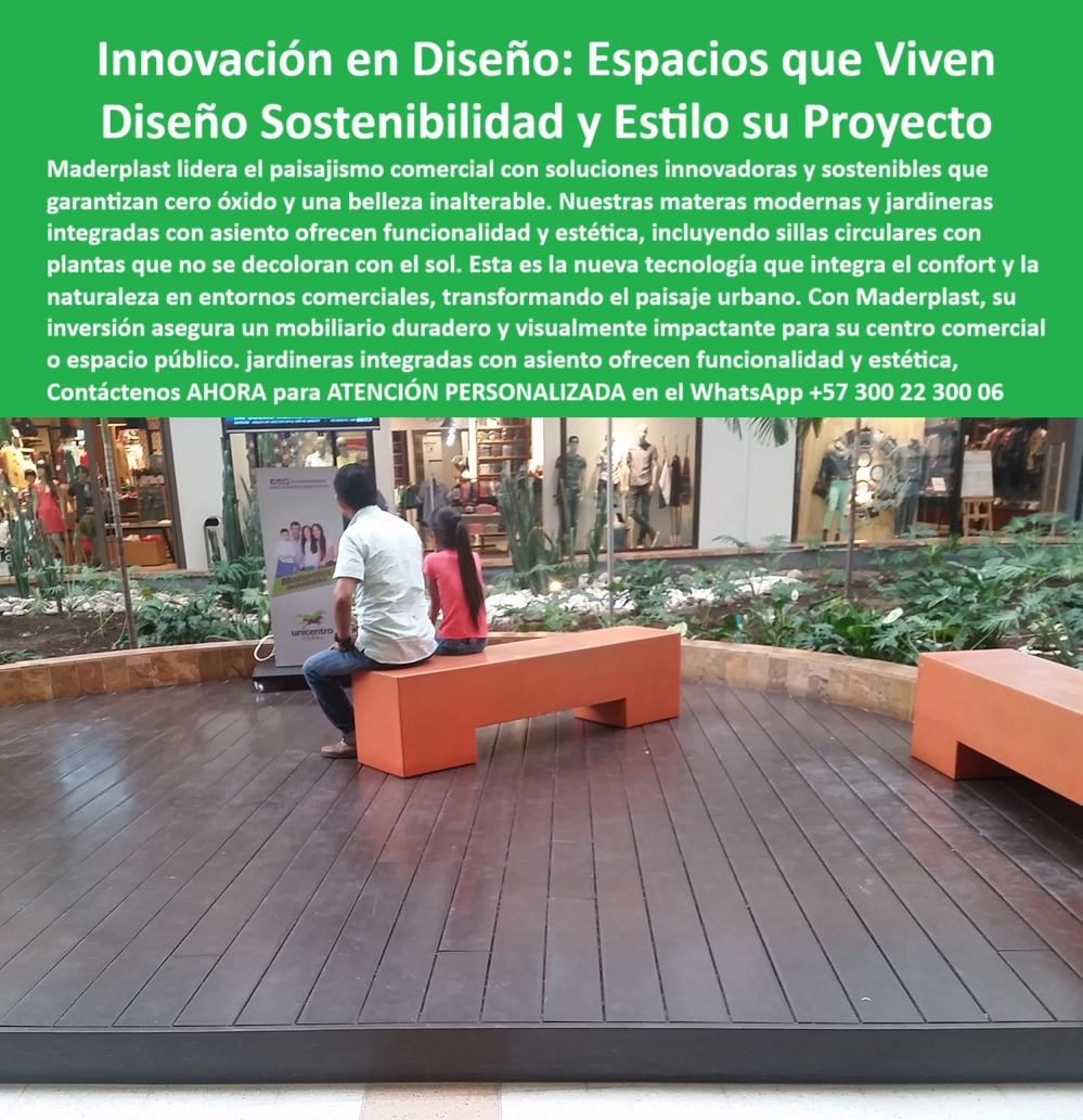 Materas Modernas Jardineras Integradas Mobiliario Comercial Macetas Maderplast 0 Paisajismo comercial innovador soluciones sostenibles cero óxido Sillas circulares con plantas no se decoloran con sol Diseño Jardineras 0  La imagen muestra una zona de descanso en un centro comercial moderno. El espacio está diseñado con un deck de madera sintética de color marrón oscuro, elevado del piso, que sirve de base para un conjunto de mobiliario urbano de Maderplast. El mobiliario está compuesto por jardineras modulares y bancos tipo bloque de un vibrante color naranja. Las jardineras comerciales están llenas de plantas ornamentales, y un grupo de personas se encuentra sentado en uno de los bancos, lo que demuestra la funcionalidad del mobiliario en un entorno de alto tráfico. En el fondo, se aprecian las fachadas de tiendas de ropa con maniquíes, lo que demuestra la funcionalidad del mobiliario en un entorno de alto tráfico, - Maderplast: Innovación en Diseño para Espacios que Viven con Estilo y Sostenibilidad, - En el diseño de espacios comerciales, la integración de elementos naturales es un pilar fundamental para crear ambientes modernos y acogedores. Maderplast, con su innovación en diseño: espacios que viven y diseño sostenibilidad y estilo su proyecto, ofrece una solución innovadora y versátil. Nuestro paisajismo comercial innovador, soluciones sostenibles y jardineras integradas con asiento combinan funcionalidad y estética, garantizando cero óxido y una belleza inalterable. Con nuestra nueva tecnología, que integra el confort y la naturaleza en entornos comerciales, su inversión asegura un mobiliario duradero y visualmente impactante. Si se pregunta qué bancas modernas vienen con jardineras, la respuesta es que Maderplast ofrece un diseño urbano con plantas integradas, - La tecnología de Maderplast redefine el concepto de durabilidad en mobiliario urbano. Nuestros jardineras comerciales sin mantenimiento y las sillas sin óxido para zonas verdes están diseñadas para resistir el paso del tiempo sin deteriorarse. Si su preocupación es dónde consigo materas comerciales sin mantenimiento, la respuesta es que Maderplast fabrica jardineras duraderas sin óxido. Los muebles ecológicos para terrazas vivas y las bancas modernas para centros comerciales son la prueba de que se puede tener una solución resistente y estética al mismo tiempo. La pregunta de qué mobiliario urbano es ecológico y sin pintura se responde con Maderplast, que combina diseño y sostenibilidad sin desgaste, - La versatilidad de nuestros productos es inigualable. El diseño urbano con jardineras plásticas y el mobiliario biofílico libre de corrosión se adaptan a cualquier proyecto. Si se pregunta qué asientos con plantas duran al sol, la respuesta es que Maderplast fabrica bancas resistentes que no se decoloran. Las jardineras antiplagas para interiores y exteriores y las bancas urbanas con diseño funcional son la prueba de que se puede tener una infraestructura resistente y de bajo costo. La pregunta de qué muebles verdes sirven para centros comerciales se responde con que Maderplast ofrece soluciones estéticas y funcionales, - La durabilidad y el bajo mantenimiento son pilares de Maderplast. Nuestras materas resistentes para climas extremos y el mobiliario verde sin pintura ni barniz están diseñados para resistir el paso del tiempo sin necesidad de reparaciones. Si se pregunta qué jardineras no se oxidan ni agrietan, la respuesta es que las de Maderplast son 100% resistentes a climas extremos. Las bancas de plástico reciclado de alta calidad y los mobiliario antióxido para malls y plazas son la prueba de que se puede tener una solución duradera y de bajo costo. Y para quienes buscan qué mobiliario para terrazas no requiere pintura, la respuesta es que Maderplast crea mobiliario urbano sin mantenimiento, - Con Maderplast, el diseño sostenible es una realidad. Nuestros asientos urbanos ecológicos duraderos y las jardineras integradas a zonas de descanso están fabricados con polímeros reciclados que reducen el impacto ambiental. Si buscas macetas modernas para espacios comerciales, Maderplast es la respuesta. Las mobiliario decorativo con plantas vivas y las bancas ecológicas con diseño modular son la prueba de que se puede tener una solución ecológica y estéticamente agradable. La pregunta de dónde venden macetas con bancas integradas se responde con que Maderplast las diseña a medida con estilo comercial, - La estética y la resistencia se unen en Maderplast. Nuestras materas decorativas con mobiliario integrado y las jardineras comerciales de alta ingeniería son ideales para proyectos que buscan un impacto visual duradero. Si busca mobiliario exterior que no se decolora, Maderplast es la respuesta. Las muebles urbanos sostenibles de larga duración y el mobiliario de retail moderno son la prueba de que se puede tener una solución funcional y estéticamente agradable. Y si busca qué muebles verdes duran años sin fallar, la respuesta es que Maderplast garantiza calidad, resistencia y diseño moderno, - Nuestras banca urbana naranja integrada a deck en centro comercial rodeada de vegetación ornamental viva y el diseño urbano con jardineras plásticas son ejemplos perfectos de cómo nuestras jardineras se integran en el entorno. Con Maderplast, usted obtiene un mobiliario ecológico, elegante y duradero que es resistente, estético y funcional. Para una asesoría especializada con un especialista de Maderplast, atención personalizada en este Whatsapp 57+ 300 22 300 06. Materas Modernas Jardineras Integradas Mobiliario Comercial Macetas Maderplast 0 Paisajismo comercial innovador soluciones sostenibles, cero óxido, - Sillas circulares con plantas no se decoloran con sol Diseño Jardineras