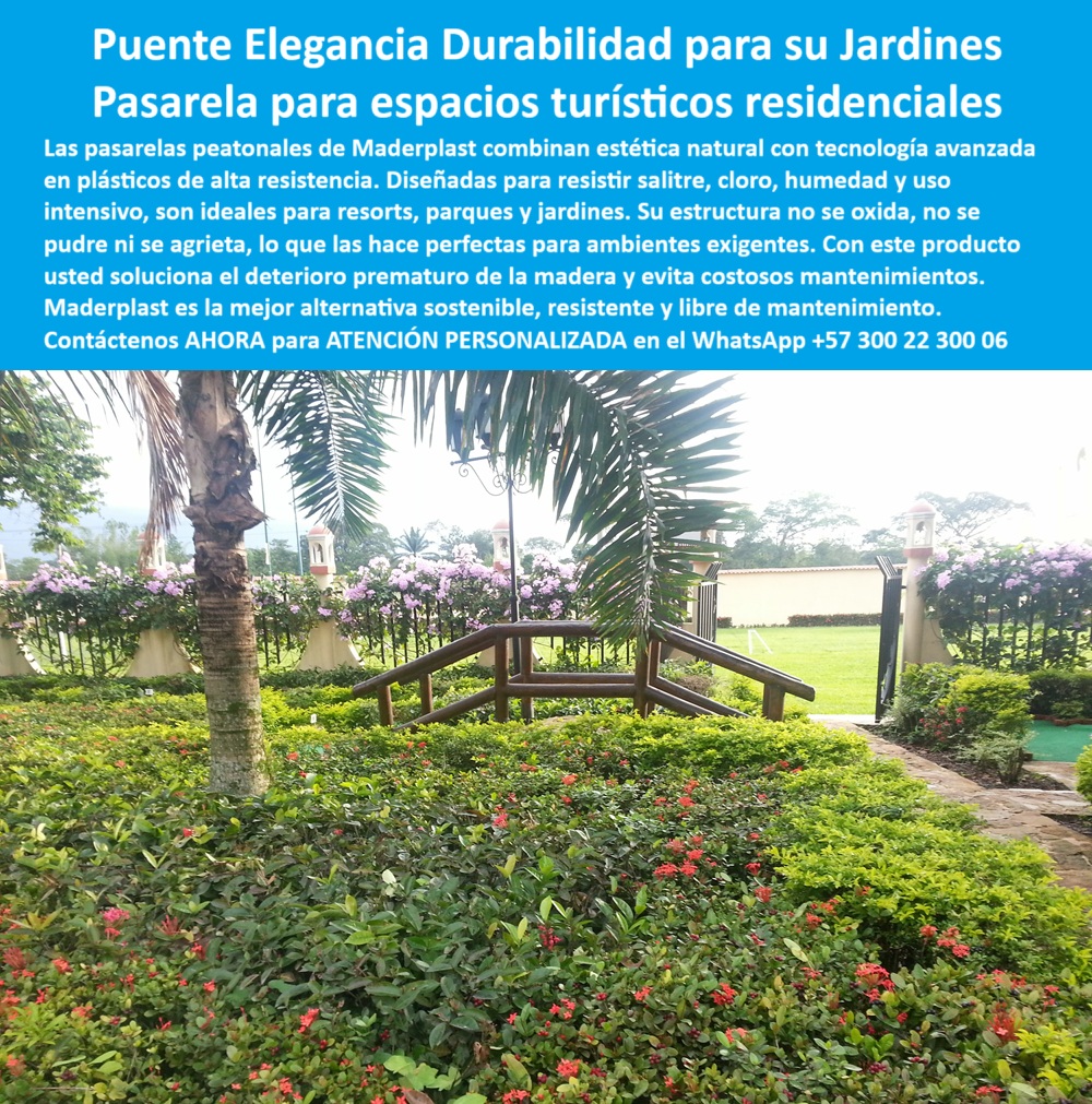 Puentes Y Pasarelas Sostenibles Pasos Peatonales Innovadores Senderos Maderplast 0 Pasarelas para resorts resisten salitre cloro uso intensivo turístico Componentes plásticos resistentes abrasión superior Pasarelas 0  Puente Decorativo para Jardines y Resorts, - Elegancia Natural, Tecnología Plástica, y Cero Mantenimiento, - Maderplast ha revolucionado la infraestructura liviana y decorativa para jardines, parques y resorts turísticos con soluciones que combinan diseño natural, funcionalidad estructural y resistencia técnica, todo en un solo producto: pasarelas y puentes decorativos fabricados en plástico reciclado de ingeniería avanzada, - Este puente peatonal, ubicado entre flores, palmas y arbustos tropicales, es una solución real instalada, que no solo embellece el entorno con su acabado cálido tipo madera, sino que además funciona como una infraestructura duradera y libre de mantenimiento, - No se oxida, no se pudre, no se astilla y no necesita pintura, - Mientras la madera convencional sufre deterioro por humedad, cloro, sol o salitre, el material plástico Maderplast es inmune a esos ataques ambientales. Esta pasarela fue pensada para resistir climas tropicales, lluvias intensas, riego constante e incluso exposición al aire salino sin perder color, firmeza ni seguridad, - Está hecha para durar décadas sin necesidad de intervención, - 🛠️ Ingeniería pensada para espacios exigentes, - Ideal para hoteles, clubes, jardines botánicos, spas, conjuntos residenciales o centros de eventos, donde la estética es clave, pero la funcionalidad y resistencia no pueden sacrificarse, - Resiste tráfico peatonal continuo, incluyendo el paso de carritos eléctricos, sillas de ruedas, coches de bebé o personal de jardinería, - Soporta hasta 10 toneladas por metro cuadrado, gracias a su diseño estructural reforzado, - Instalación rápida y modular, sin necesidad de obra civil pesada. Perfecto para renovación de espacios ya consolidados, -  Arquitectura biológica y ecodiseño funcional, - Su diseño natural se integra perfectamente con la vegetación viva, acompañando flores, palmas y jardines sin competir ni desentonar. Los acabados curvos y suaves dan una sensación orgánica, sin bordes filosos ni ruidos visuales. Es una pieza decorativa que cumple funciones reales de circulación, accesibilidad y seguridad, - Al estar fabricado con plástico reciclado, su índice de huella de carbono es de solo 0.77, convirtiéndolo en una de las estructuras más ecológicas del mercado, - Cada metro de puente Maderplast contribuye al cuidado del planeta, eliminando la necesidad de madera tratada, hierro galvanizado, pinturas o barnices contaminantes, - 💡 Beneficios destacados, -  Cero mantenimiento: no requiere lijado, pintura ni tratamiento antifúngico, -  Sin astillas ni óxido: seguro al tacto para niños, mascotas y adultos mayores, -  Estética premium: mantiene su color y textura durante años, -  No se agrieta ni deforma: incluso con cambios de temperatura y humedad extrema, -  Instalación limpia y rápida: no afecta la vegetación ni necesita maquinaria pesada, - 🔎 Pensado para proyectos con visión, - Este tipo de producto no es solo un puente. Es un elemento de diseño paisajístico de alto nivel, que eleva la calidad visual y funcional de cualquier proyecto de espacios verdes. Desde jardines japoneses hasta zonas comunes en complejos turísticos, los puentes y pasarelas Maderplast se han convertido en sinónimo de prestigio, responsabilidad ambiental y eficiencia a largo plazo, - Además, es amigable para usuarios con movilidad reducida: puede integrarse con rampas antideslizantes, pasamanos y caminos continuos sin escalones, -  ¿Quieres transformar tu parque, jardín o hotel sin preocuparte por el óxido o el mantenimiento?, - Escríbenos al WhatsApp +57 300 22 300 06 y recibe asesoría personalizada para cotizar, diseñar e instalar estructuras decorativas y funcionales como esta, con garantía, respaldo técnico y alto valor estético. Puentes Y Pasarelas Sostenibles Pasos Peatonales Innovadores Senderos Maderplast 0 Pasarelas para resorts resisten salitre, cloro, uso intensivo turístico, Componentes plásticos resistentes abrasión superior, - Pasarelas