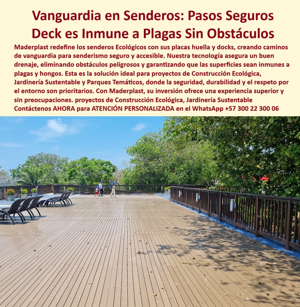 Senderos Ecológicos Placas Huella Decks Senderos de Vanguardia Caminos Maderplast 0 Senderismo seguro accesible inmune a plagas de hongos Senderismo seguro accesible buen drenaje sin obstáculos peligrosos Caminos Decks 0  Senderismo Accesible, Seguro y sin Obstáculos: Caminos de Vanguardia con Deck Ecológico Maderplast, - La naturaleza merece respeto, pero también accesibilidad. Hoy, más que nunca, las ciudades y parques deben ofrecer senderos seguros, sostenibles y sin barreras para todos los usuarios, incluyendo niños, personas mayores y con movilidad reducida. En este contexto, el deck ecológico Maderplast se posiciona como la mejor solución para la construcción de caminos y plataformas elevadas que combinan durabilidad, estética y funcionalidad sin comprometer el entorno natural, - Este sistema de placas y caminos modulares está diseñado para responder a los retos más exigentes del paisaje urbano y rural: suelos blandos, humedad constante, tráfico peatonal intensivo, climas extremos, hongos, plagas o desniveles. Maderplast no solo resuelve estos problemas, los convierte en oportunidades de diseño ecológico sin mantenimiento, - ¿Qué lo hace diferente?, - Mientras que otros materiales requieren pintura, tratamiento anti-hongos, lijado o reposición frecuente, el deck Maderplast permanece intacto por décadas. Su tecnología de polímero reciclado de alta ingeniería le permite soportar sin deterioro los rayos UV, las lluvias tropicales, las pisadas constantes de turistas, deportistas o estudiantes, y al mismo tiempo ofrece un acabado antideslizante y libre de químicos, - ¿El resultado? Un sendero firme, silencioso y estéticamente impecable, que no se pudre, no se oxida, no se astilla y no propagar plagas. Su sistema de drenaje incorporado previene charcos y deslizamientos, convirtiéndo en una opción ideal para jardines botánicos, parques temáticos, playas, reservas naturales o zonas de biodiversidad, - Este deck no necesita pinturas tóxicas ni barnices. Su color es integral, resistente al sol, y se mantiene sin retoques. Además, es amigable con el calzado, las ruedas y las manos: no hay clavos expuestos, puntas filosas ni superficies rugosas. Cada componente está pensado para crear una experiencia de tránsito más humana y más ecológica, - Una solución para gobiernos, paisajistas y ecoturismo, - Maderplast ha sido elegido en licitaciones públicas y proyectos privados por alcaldías, ONGs ambientales, urbanistas, diseñadores de parques y empresas de turismo. ¿Por qué? Porque resuelve múltiples exigencias con una sola solución:, - Accesibilidad universal en rutas peatonales: permite desplazamiento cómodo para personas en silla de ruedas, cochecitos de bebé, bicicletas o caminantes con bastón, - Infraestructura sin mantenimiento: se instala una vez y queda funcionando por años sin intervención, - Impacto ambiental mínimo: es reciclado, no contamina, no requiere tala ni uso de concreto, y respeta los ciclos del suelo, - Drenaje eficiente: evita acumulación de agua y reduce riesgos de accidentes, - Versatilidad en diseño: puede adaptarse a curvas, pendientes o espacios reducidos con acabado decorativo tipo madera tropical, - Ya no se trata solo de hacer caminos bonitos. Se trata de crear rutas seguras, ecológicas y dignas para el visitante, sin dañar lo que justamente se busca proteger: el entorno natural, - 🌿 Deck para un Futuro Sostenible, Seguro y Bello, - Esta imagen lo dice todo: un deck Maderplast instalado sobre un parque natural costero, rodeado de árboles, con vista despejada, libre de humedad, con sillas cómodas, sin una sola señal de desgaste. No hay charcos, ni grietas, ni moho. No hay peligro, ni obstáculos, ni necesidad de mantenimiento. Solo hay armonía y bienestar, - Ya sea para parques municipales, jardines públicos, senderos turísticos, áreas de interpretación o corredores ecológicos, Maderplast tiene la tecnología, la experiencia y la estética que necesitas para dejar huella sin dañar el entorno, -  Cotiza con Atención Personalizada, - Pide tu cotización hoy, sin compromiso. Recibe asesoría técnica directa con nuestros expertos en decks ecológicos y senderos sin mantenimiento, - WhatsApp +57 300 22 300 06, - Con Maderplast, tu proyecto es la próxima referencia de diseño verde e inteligente. Senderos Ecológicos Placas Huella Decks Senderos de Vanguardia Caminos Maderplast 0 Senderismo seguro accesible inmune a plagas de hongos, Senderismo seguro accesible buen drenaje, sin obstáculos peligrosos, Caminos Decks