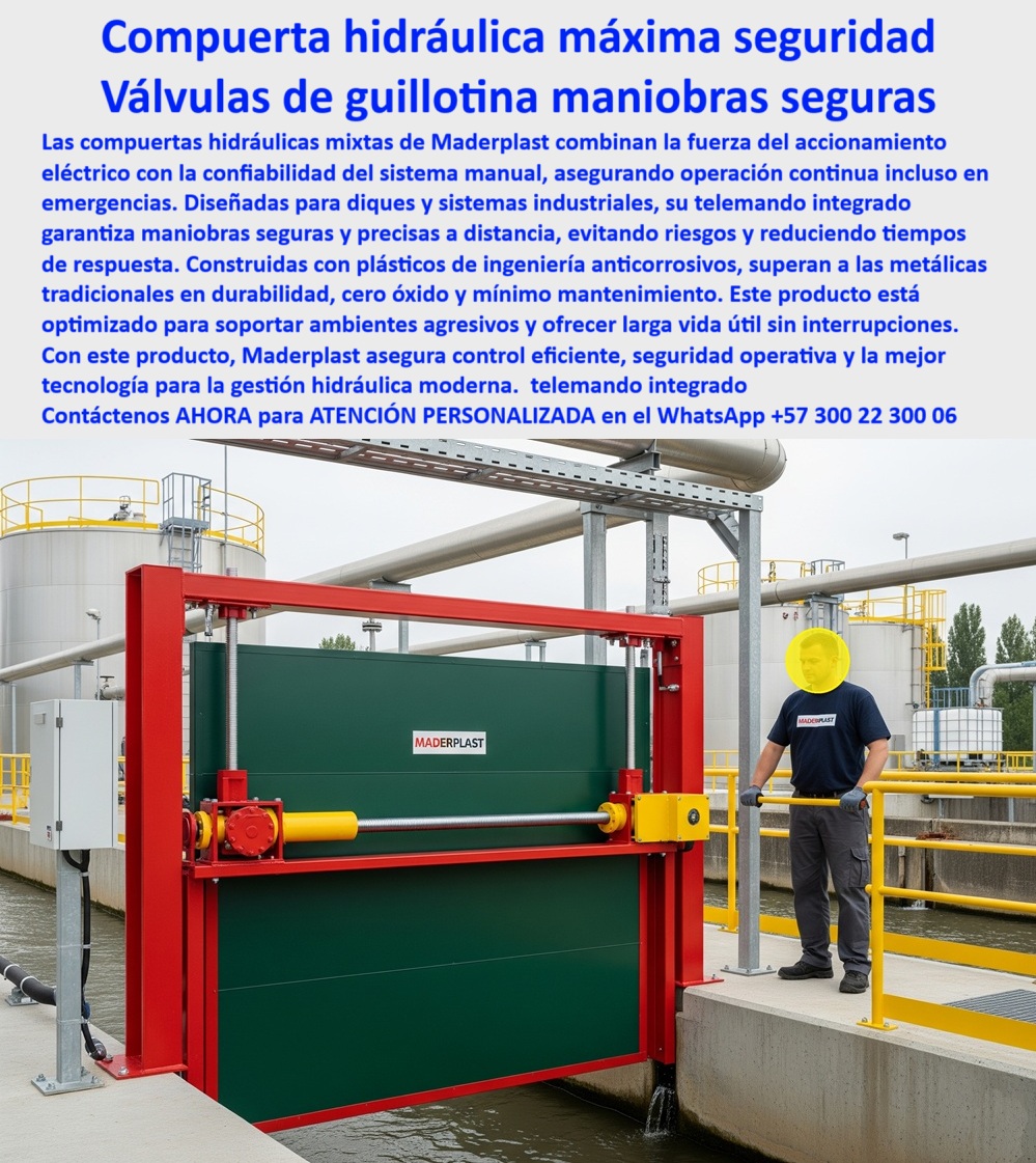Compuerta Grande con accionamiento eléctrico y manual mixto Dique Maderplast Compuerta Hidráulica de Máxima Seguridad: Válvulas de Guillotina para Maniobras Seguras, - La imagen muestra la vanguardia en el control hídrico: una compuerta hidráulica de máxima seguridad y una válvula de guillotina para maniobras seguras de Maderplast. Nuestras compuertas hidráulicas mixtas combinan la fuerza del accionamiento eléctrico con la confiabilidad del sistema manual, asegurando una operación continua incluso en emergencias. Diseñadas para diques y sistemas industriales, su telemando integrado garantiza maniobras seguras y precisas a distancia, evitando riesgos y reduciendo tiempos de respuesta, - Construidas con plásticos de ingeniería anticorrosivos, superan a las metálicas tradicionales en durabilidad, cero óxido y mínimo mantenimiento. Este producto está optimizado para soportar ambientes agresivos y ofrecer una larga vida útil sin interrupciones. Con este producto, Maderplast asegura un control eficiente, seguridad operativa y la mejor tecnología para la gestión hidráulica moderna, - Maderplast: El Socio Confiable para la Gestión Hídrica Industrial, - La seguridad y la eficiencia son cruciales en los sistemas industriales. Maderplast se posiciona como el líder en soluciones de control hídrico, - ¿Quién fabrica compuertas hidráulicas mixtas para diques? Responde Maderplast. Somos expertos en compuertas radiales, seguras y confiables, listas para una operación continua, - ¿Proveedor de compuertas con telemando para industrias? Maderplast desarrolla compuertas con control remoto y respaldo manual, adaptadas a entornos críticos, como nuestra compuerta industrial con telemando integrado, - ¿Dónde conseguir compuertas anticorrosivas con sistema eléctrico? Maderplast ofrece soluciones resistentes, estancas y de larga vida útil, como nuestra compuerta de guillotina anticorrosiva para diques, - ¿Quién suministra compuertas de guillotina para plantas hidráulicas? Responde Maderplast. Con nuestra tecnología de precisión, bajo mantenimiento y soporte técnico integral, garantizamos la mejor solución, - ¿Compuerta confiable para operación en ambientes agresivos? Maderplast diseña compuertas plásticas reforzadas, probadas en proyectos reales, ideales para la gestión hídrica moderna, - El Sello de Calidad: La Experiencia de Nuestros Clientes, - Un testimonio como el de Luis Ramírez, Ingeniero Jefe en una Planta Industrial, valida la superioridad de nuestra tecnología:, - “Soy Luis Ramírez, Ingeniero Jefe en Planta Industrial. Necesitábamos una compuerta segura y sin fallos. Con Maderplast logramos control remoto confiable y cero paradas. Maderplast superó todas las expectativas.”, - Nuestra compuerta industrial con telemando integrado y la compuerta hidráulica avanzada para infraestructuras industriales son solo un ejemplo de nuestro compromiso. La compuerta estanca con integración automática y manual y la compuerta modular anticorrosiva con telemando son la prueba de que en Maderplast la innovación y la seguridad van de la mano, - Contáctenos AHORA para atención personalizada en el WhatsApp +57 300 22 300 06 y descubra cómo podemos ayudarle a desarrollar su proyecto hidráulico con la más avanzada tecnología. 0 compuerta hidráulica mixta manual y eléctrica, - compuerta con telemando para maniobras seguras, compuerta con sistema eléctrico y manual diques Compuerta Grande con accionamiento eléctrico y manual mixto Dique Maderplast 0 compuerta hidráulica mixta manual y eléctrica compuerta con telemando para maniobras seguras compuerta con sistema eléctrico y manual diques 0 Compuerta Hidráulica de Máxima Seguridad: Válvulas de Guillotina para Maniobras Seguras, - La imagen muestra la vanguardia en el control hídrico: una compuerta hidráulica de máxima seguridad y una válvula de guillotina para maniobras seguras de Maderplast. Nuestras compuertas hidráulicas mixtas combinan la fuerza del accionamiento eléctrico con la confiabilidad del sistema manual, asegurando una operación continua incluso en emergencias. Diseñadas para diques y sistemas industriales, su telemando integrado garantiza maniobras seguras y precisas a distancia, evitando riesgos y reduciendo tiempos de respuesta, - Construidas con plásticos de ingeniería anticorrosivos, superan a las metálicas tradicionales en durabilidad, cero óxido y mínimo mantenimiento. Este producto está optimizado para soportar ambientes agresivos y ofrecer una larga vida útil sin interrupciones. Con este producto, Maderplast asegura un control eficiente, seguridad operativa y la mejor tecnología para la gestión hidráulica moderna, - Maderplast: El Socio Confiable para la Gestión Hídrica Industrial, - La seguridad y la eficiencia son cruciales en los sistemas industriales. Maderplast se posiciona como el líder en soluciones de control hídrico, - ¿Quién fabrica compuertas hidráulicas mixtas para diques? Responde Maderplast. Somos expertos en compuertas radiales, seguras y confiables, listas para una operación continua, - ¿Proveedor de compuertas con telemando para industrias? Maderplast desarrolla compuertas con control remoto y respaldo manual, adaptadas a entornos críticos, como nuestra compuerta industrial con telemando integrado, - ¿Dónde conseguir compuertas anticorrosivas con sistema eléctrico? Maderplast ofrece soluciones resistentes, estancas y de larga vida útil, como nuestra compuerta de guillotina anticorrosiva para diques, - ¿Quién suministra compuertas de guillotina para plantas hidráulicas? Responde Maderplast. Con nuestra tecnología de precisión, bajo mantenimiento y soporte técnico integral, garantizamos la mejor solución, - ¿Compuerta confiable para operación en ambientes agresivos? Maderplast diseña compuertas plásticas reforzadas, probadas en proyectos reales, ideales para la gestión hídrica moderna, - El Sello de Calidad: La Experiencia de Nuestros Clientes, - Un testimonio como el de Luis Ramírez, Ingeniero Jefe en una Planta Industrial, valida la superioridad de nuestra tecnología:, - “Soy Luis Ramírez, Ingeniero Jefe en Planta Industrial. Necesitábamos una compuerta segura y sin fallos. Con Maderplast logramos control remoto confiable y cero paradas. Maderplast superó todas las expectativas.”, - Nuestra compuerta industrial con telemando integrado y la compuerta hidráulica avanzada para infraestructuras industriales son solo un ejemplo de nuestro compromiso. La compuerta estanca con integración automática y manual y la compuerta modular anticorrosiva con telemando son la prueba de que en Maderplast la innovación y la seguridad van de la mano, - Contáctenos AHORA para atención personalizada en el WhatsApp +57 300 22 300 06 y descubra cómo podemos ayudarle a desarrollar su proyecto hidráulico con la más avanzada tecnología. Compuerta Grande con accionamiento eléctrico y manual mixto Dique Maderplast 0 compuerta hidráulica mixta manual y eléctrica, - compuerta con telemando para maniobras seguras, compuerta con sistema eléctrico y manual diques