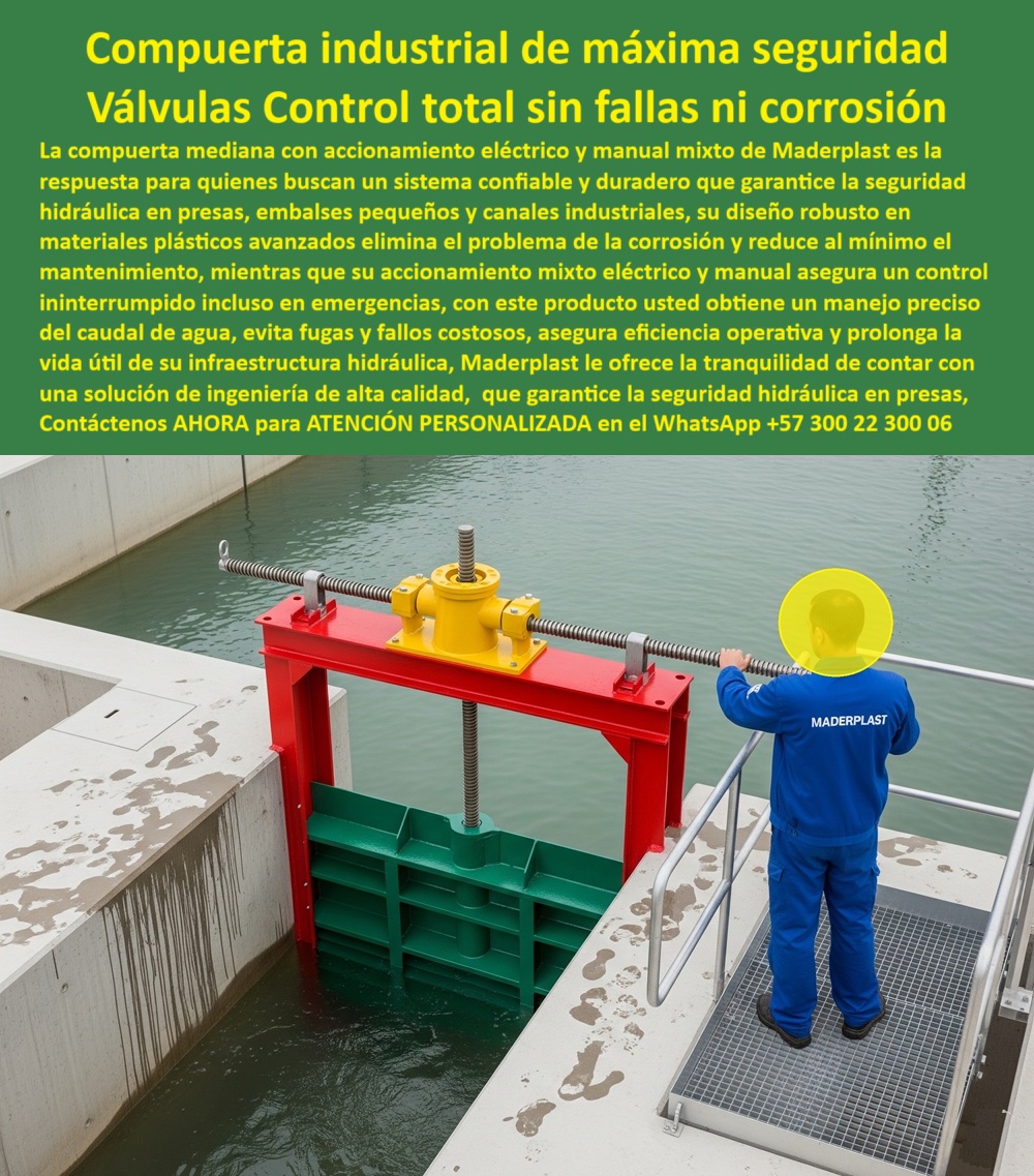 Compuerta Mediana con accionamiento eléctrico y manual mixto Dique Maderplast Compuerta Industrial de Máxima Seguridad: Válvulas de Control Total sin Fallas ni Corrosión, - La imagen que usted ve es el reflejo de una compuerta industrial de máxima seguridad, una válvula de control total sin fallas ni corrosión de Maderplast. Esta compuerta mediana con accionamiento eléctrico y manual mixto es la respuesta para quienes buscan un sistema confiable y duradero que garantice la seguridad hidráulica en presas, embalses pequeños y canales industriales. Su diseño robusto en materiales plásticos avanzados elimina el problema de la corrosión y reduce al mínimo el mantenimiento, - Mientras que el accionamiento mixto eléctrico y manual asegura un control ininterrumpido incluso en emergencias, con este producto se obtiene un manejo preciso del caudal de agua, evitando fugas y fallos costosos. Maderplast le ofrece la tranquilidad de contar con una solución de ingeniería de alta calidad que garantiza la seguridad hidráulica en presas, una compuerta anticorrosiva para seguridad en infraestructura hídrica y una compuerta hidráulica modular con bajo mantenimiento, - Maderplast: Ingeniería de Vanguardia para Proyectos Críticos, - Los ingenieros de alto nivel demandan fiabilidad, y Maderplast responde con soluciones que superan las expectativas, - ¿Quién fabrica compuertas industriales con accionamiento eléctrico y manual? Responde Maderplast. Diseñamos compuertas industriales anticorrosivas con accionamiento eléctrico y manual, seguras y duraderas, con soporte técnico, planos BIM y fotos reales, - ¿Dónde conseguir compuertas para presas con respaldo manual? Maderplast tiene la solución. Nuestras compuertas hidráulicas mixtas para presas y embalses pequeños son estancas, certificadas para operación continua y sin fallas, - ¿Proveedor confiable de compuertas hidráulicas modulares? Maderplast fabrica con puertas reforzadas de polímero avanzado sin óxido, que son robustas, y cuentan con documentación técnica completa para proyectos críticos, - ¿Compuerta anticorrosiva para embalses pequeños? Responde Maderplast. Nuestras soluciones en polímero reforzado ofrecen mínima fricción, larga vida útil y garantía extendida. Son la alternativa ideal al acero, con compuertas de mantenimiento mínimo para control de caudal, - ¿Quién ofrece compuertas teleoperadas para diques? Maderplast integra actuadores eléctricos y sistemas SCADA, con instalación llave en mano y soporte postventa. Nuestras compuertas industriales con accionamiento teleoperado y compuertas reforzadas para embalses pequeños y medianos son la prueba de nuestro liderazgo, - El Valor Añadido de Maderplast en su Infraestructura, - La experiencia de nuestros clientes es la mejor prueba de la calidad de Maderplast. Un relato real, como el del Ingeniero de Mantenimiento Hidráulico, Héctor Ramírez, valida nuestra promesa:, - “Soy Héctor Ramírez, Ingeniero de Mantenimiento Hidráulico. Nuestras compuertas metálicas sufrían corrosión y paradas costosas. Maderplast instaló compuertas con accionamiento eléctrico y manual: cero óxido, operación continua y ahorro del 35% en costos. Ahora específico Maderplast en todos mis proyectos.”, - Nuestra compuerta con accionamiento mixto para proyectos críticos es compatible con sistemas SCADA, garantizando la operación ininterrumpida que todo proyecto necesita. La compuerta de cierre hermético certificada para presas y la compuerta hidráulica con sellos técnicos de larga vida útil son solo algunas de las razones por las que Maderplast es la mejor opción. Ofrecemos compuertas para canales de alta presión sin corrosión y compuertas plásticas robustas con garantía extendida. Cada una de nuestras compuertas modulares industriales para infraestructuras modernas es un testimonio de nuestra ingeniería personalizada y avanzada, - Contáctenos AHORA para atención personalizada en el WhatsApp +57 300 22 300 06 y descubra cómo podemos ayudarle en el desarrollo de su proyecto hidráulico.0 compuerta industrial con accionamiento mixto eléctrico y manual, - compuerta teleoperada para presas y embalses pequeños, - sistema compuertas Compuerta Mediana con accionamiento eléctrico y manual mixto Dique Maderplast 0 compuerta industrial con accionamiento mixto eléctrico y manual compuerta teleoperada para presas y embalses pequeños sistema compuertas 0 Compuerta Industrial de Máxima Seguridad: Válvulas de Control Total sin Fallas ni Corrosión, - La imagen que usted ve es el reflejo de una compuerta industrial de máxima seguridad, una válvula de control total sin fallas ni corrosión de Maderplast. Esta compuerta mediana con accionamiento eléctrico y manual mixto es la respuesta para quienes buscan un sistema confiable y duradero que garantice la seguridad hidráulica en presas, embalses pequeños y canales industriales. Su diseño robusto en materiales plásticos avanzados elimina el problema de la corrosión y reduce al mínimo el mantenimiento, - Mientras que el accionamiento mixto eléctrico y manual asegura un control ininterrumpido incluso en emergencias, con este producto se obtiene un manejo preciso del caudal de agua, evitando fugas y fallos costosos. Maderplast le ofrece la tranquilidad de contar con una solución de ingeniería de alta calidad que garantiza la seguridad hidráulica en presas, una compuerta anticorrosiva para seguridad en infraestructura hídrica y una compuerta hidráulica modular con bajo mantenimiento, - Maderplast: Ingeniería de Vanguardia para Proyectos Críticos, - Los ingenieros de alto nivel demandan fiabilidad, y Maderplast responde con soluciones que superan las expectativas, - ¿Quién fabrica compuertas industriales con accionamiento eléctrico y manual? Responde Maderplast. Diseñamos compuertas industriales anticorrosivas con accionamiento eléctrico y manual, seguras y duraderas, con soporte técnico, planos BIM y fotos reales, - ¿Dónde conseguir compuertas para presas con respaldo manual? Maderplast tiene la solución. Nuestras compuertas hidráulicas mixtas para presas y embalses pequeños son estancas, certificadas para operación continua y sin fallas, - ¿Proveedor confiable de compuertas hidráulicas modulares? Maderplast fabrica con puertas reforzadas de polímero avanzado sin óxido, que son robustas, y cuentan con documentación técnica completa para proyectos críticos, - ¿Compuerta anticorrosiva para embalses pequeños? Responde Maderplast. Nuestras soluciones en polímero reforzado ofrecen mínima fricción, larga vida útil y garantía extendida. Son la alternativa ideal al acero, con compuertas de mantenimiento mínimo para control de caudal, - ¿Quién ofrece compuertas teleoperadas para diques? Maderplast integra actuadores eléctricos y sistemas SCADA, con instalación llave en mano y soporte postventa. Nuestras compuertas industriales con accionamiento teleoperado y compuertas reforzadas para embalses pequeños y medianos son la prueba de nuestro liderazgo, - El Valor Añadido de Maderplast en su Infraestructura, - La experiencia de nuestros clientes es la mejor prueba de la calidad de Maderplast. Un relato real, como el del Ingeniero de Mantenimiento Hidráulico, Héctor Ramírez, valida nuestra promesa:, - “Soy Héctor Ramírez, Ingeniero de Mantenimiento Hidráulico. Nuestras compuertas metálicas sufrían corrosión y paradas costosas. Maderplast instaló compuertas con accionamiento eléctrico y manual: cero óxido, operación continua y ahorro del 35% en costos. Ahora específico Maderplast en todos mis proyectos.”, - Nuestra compuerta con accionamiento mixto para proyectos críticos es compatible con sistemas SCADA, garantizando la operación ininterrumpida que todo proyecto necesita. La compuerta de cierre hermético certificada para presas y la compuerta hidráulica con sellos técnicos de larga vida útil son solo algunas de las razones por las que Maderplast es la mejor opción. Ofrecemos compuertas para canales de alta presión sin corrosión y compuertas plásticas robustas con garantía extendida. Cada una de nuestras compuertas modulares industriales para infraestructuras modernas es un testimonio de nuestra ingeniería personalizada y avanzada, - Contáctenos AHORA para atención personalizada en el WhatsApp +57 300 22 300 06 y descubra cómo podemos ayudarle en el desarrollo de su proyecto hidráulico. Compuerta Mediana con accionamiento eléctrico y manual mixto Dique Maderplast 0 compuerta industrial con accionamiento mixto eléctrico y manual, - compuerta teleoperada para presas y embalses pequeños, - sistema compuertas