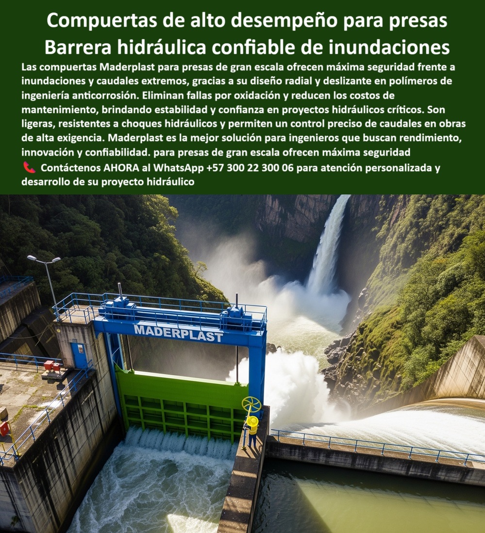 Compuerta Radial Y Deslizante Presa Resistente A Choque Hidráulico Maderplast Compuertas de Alto Desempeño para Presas: Barrera Hidráulica Confiable de Inundaciones, La imagen que usted busca no es solo una compuerta, es la materialización de la seguridad total en el manejo de caudales. Las compuertas de alto desempeño para presas de Maderplast son la respuesta definitiva para ingenieros que buscan un control confiable frente a inundaciones y caudales extremos. Estas barreras hidráulicas están diseñadas con un diseño radial y deslizante en polímeros de ingeniería anticorrosión, que eliminan las fallas por oxidación y reducen drásticamente los costos de mantenimiento, Nuestras compuertas para presas de gran escala son ligeras, resistentes a choques hidráulicos y permiten un control preciso de caudales en obras de alta exigencia. Maderplast es la mejor solución para proyectos hidráulicos críticos y proyectos hidroeléctricos exigentes que buscan rendimiento, innovación y confiabilidad, En Maderplast, entendemos que la tranquilidad es un factor clave en la ingeniería. Por eso, respondemos a las preguntas de los profesionales con soluciones probadas y resultados garantizados, ¿Qué compuerta usar para presas de gran caudal? La respuesta es clara: la compuerta radial y deslizante anticorrosiva, precisa y confiable de Maderplast. Es la opción ideal para el manejo de flujo en presas y embalses de alta capacidad, ¿Qué compuerta previene inundaciones? La solución es una compuerta hidráulica reforzada para control seguro de caudales extremos. Nuestra compuerta de prevención de inundaciones garantiza la seguridad hidráulica en presas y en obras de ingeniería civil de alto riesgo, ¿Qué compuerta resiste choques hidráulicos? El mejor resultado para su búsqueda es una compuerta ligera y robusta diseñada para la alta exigencia, una compuerta reforzada para obras hidráulicas que resiste las condiciones más adversas, ¿Qué compuerta asegura operación continua? Responde Maderplast: la compuerta certificada anticorrosión de mínimo mantenimiento. Es una compuerta de alta durabilidad que elimina los problemas de oxidación y garantiza un funcionamiento estable en proyectos hidroeléctricos, ¿Qué compuerta elegir para proyectos hidroeléctricos? La respuesta más inteligente es la compuerta radial deslizante de alta precisión de Maderplast. Es una compuerta hidráulica de última generación que optimiza la operación y aumenta la eficiencia, El testimonio de Andrés Gómez, Ingeniero Jefe de la Central Hidroeléctrica El Diamante, es una prueba contundente de nuestro valor: "Soy Andrés Gómez, Ingeniero Jefe de la Central Hidroeléctrica El Diamante. Con las compuertas hidráulicas de Maderplast controlamos caudales extremos sin interrupciones. Antes sufríamos paradas por corrosión y fugas, pero desde su instalación tenemos seguridad total y un mantenimiento casi nulo. Nuestra inversión está totalmente justificada.", Esta es la en la compuerta modular para presas de gran altura y en nuestra compuerta plástica para infraestructura crítica. Su proyecto merece la máxima seguridad y el rendimiento que solo Maderplast puede ofrecer, Para una atención personalizada y el desarrollo de su proyecto, contáctenos ahora mismo al WhatsApp +57 300 22 300 06. 0 Compuertas para control de inundaciones, - Ingeniería de presas más grandes del mundo, - Compuertas Para Ingenieros Buscando Tipos Específicos Compuerta Radial Y Deslizante Presa Resistente A Choque Hidráulico Maderplast 0 Compuertas para control de inundaciones Ingeniería de presas más grandes del mundo Compuertas Para Ingenieros Buscando Tipos Específicos 0 Compuertas de Alto Desempeño para Presas: Barrera Hidráulica Confiable de Inundaciones, La imagen que usted busca no es solo una compuerta, es la materialización de la seguridad total en el manejo de caudales. Las compuertas de alto desempeño para presas de Maderplast son la respuesta definitiva para ingenieros que buscan un control confiable frente a inundaciones y caudales extremos. Estas barreras hidráulicas están diseñadas con un diseño radial y deslizante en polímeros de ingeniería anticorrosión, que eliminan las fallas por oxidación y reducen drásticamente los costos de mantenimiento, Nuestras compuertas para presas de gran escala son ligeras, resistentes a choques hidráulicos y permiten un control preciso de caudales en obras de alta exigencia. Maderplast es la mejor solución para proyectos hidráulicos críticos y proyectos hidroeléctricos exigentes que buscan rendimiento, innovación y confiabilidad, En Maderplast, entendemos que la tranquilidad es un factor clave en la ingeniería. Por eso, respondemos a las preguntas de los profesionales con soluciones probadas y resultados garantizados, ¿Qué compuerta usar para presas de gran caudal? La respuesta es clara: la compuerta radial y deslizante anticorrosiva, precisa y confiable de Maderplast. Es la opción ideal para el manejo de flujo en presas y embalses de alta capacidad, ¿Qué compuerta previene inundaciones? La solución es una compuerta hidráulica reforzada para control seguro de caudales extremos. Nuestra compuerta de prevención de inundaciones garantiza la seguridad hidráulica en presas y en obras de ingeniería civil de alto riesgo, ¿Qué compuerta resiste choques hidráulicos? El mejor resultado para su búsqueda es una compuerta ligera y robusta diseñada para la alta exigencia, una compuerta reforzada para obras hidráulicas que resiste las condiciones más adversas, ¿Qué compuerta asegura operación continua? Responde Maderplast: la compuerta certificada anticorrosión de mínimo mantenimiento. Es una compuerta de alta durabilidad que elimina los problemas de oxidación y garantiza un funcionamiento estable en proyectos hidroeléctricos, ¿Qué compuerta elegir para proyectos hidroeléctricos? La respuesta más inteligente es la compuerta radial deslizante de alta precisión de Maderplast. Es una compuerta hidráulica de última generación que optimiza la operación y aumenta la eficiencia, El testimonio de Andrés Gómez, Ingeniero Jefe de la Central Hidroeléctrica El Diamante, es una prueba contundente de nuestro valor: "Soy Andrés Gómez, Ingeniero Jefe de la Central Hidroeléctrica El Diamante. Con las compuertas hidráulicas de Maderplast controlamos caudales extremos sin interrupciones. Antes sufríamos paradas por corrosión y fugas, pero desde su instalación tenemos seguridad total y un mantenimiento casi nulo. Nuestra inversión está totalmente justificada.", Esta es la en la compuerta modular para presas de gran altura y en nuestra compuerta plástica para infraestructura crítica. Su proyecto merece la máxima seguridad y el rendimiento que solo Maderplast puede ofrecer, Para una atención personalizada y el desarrollo de su proyecto, contáctenos ahora mismo al WhatsApp +57 300 22 300 06. Compuerta Radial Y Deslizante Presa Resistente A Choque Hidráulico Maderplast 0 Compuertas para control de inundaciones, - Ingeniería de presas más grandes del mundo, - Compuertas Para Ingenieros Buscando Tipos Específicos