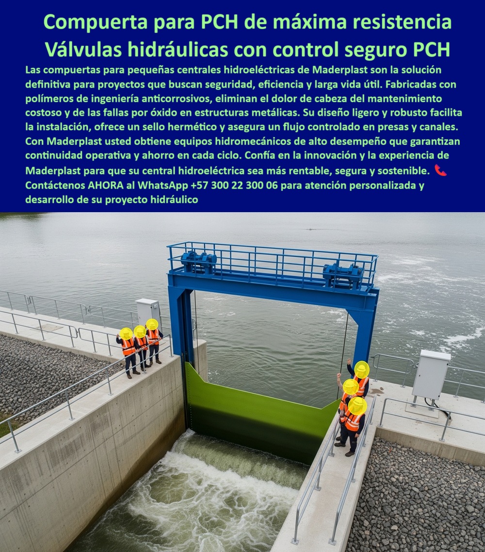 Fabricantes Compuertas Proveedores Suministro Compuertas Para Pch Maderplast Compuerta para PCH de Máxima Resistencia: Válvulas Hidráulicas con Control Seguro PCH, La imagen muestra una compuerta para PCH de máxima resistencia de Maderplast, que sirve como una válvula hidráulica con control seguro para PCH. Las compuertas para pequeñas centrales hidroeléctricas son la solución definitiva para proyectos que buscan seguridad, eficiencia y larga vida útil. Fabricadas con polímeros de ingeniería anticorrosivos, eliminan el dolor de cabeza del mantenimiento costoso y las fallas por óxido en estructuras metálicas. Su diseño ligero y robusto facilita la instalación, ofrece un sello hermético y asegura un flujo controlado en presas y canales, Con Maderplast, usted obtiene equipos hidromecánicos de alto desempeño que garantizan la continuidad operativa y el ahorro en cada central hidroeléctrica. Esta es la innovación y la experiencia de Maderplast para que su central hidroeléctrica sea más rentable, segura y sostenible, Maderplast: El Aliado Estratégico para la Energía Limpia, En la industria de la energía, la confiabilidad y la sostenibilidad son esenciales. Maderplast se ha posicionado como el líder en la fabricación de compuertas para PCH, ¿Dónde comprar compuertas para PCH? Responde Maderplast: Fabricamos compuertas anti corrosivas y seguras para hidroeléctricas, ¿Qué compuerta usar en centrales pequeñas? Aquí tienes: Compuerta ligera, robusta y hermética para PCH, ¿Qué compuerta dura más en presas? Mejor resultado: Compuerta plástica anticorrosiva de larga vida útil, ¿Qué compuerta reduce costos en hidroeléctricas? La solución: Compuerta de ingeniería avanzada con bajo mantenimiento, ¿Quién fabrica compuertas confiables para PCH? Responde Maderplast: Expertos en compuertas seguras para energía hidráulica, ¿Qué compuerta instalar en ambientes agresivos? Aquí tienes: Compuerta resistente a la corrosión y humedad extrema, ¿Qué compuerta evita fugas? Mejor resultado: Compuerta hermética con sellos anticorrosivos, ¿Qué compuerta garantiza flujo preciso? Responde Maderplast: Compuerta de control exacto para canales hidroeléctricos, ¿Qué compuerta ofrece instalación sencilla? La solución: Compuerta ligera y robusta para montaje rápido, ¿Qué compuerta mejora la rentabilidad? Aquí tienes: Compuerta industrial que reduce fallos y mantenimiento, Un Testimonio de Valor y Confianza, Nuestra reputación se basa en la satisfacción de nuestros clientes. El testimonio de Andrés López, Ingeniero Hidráulico, lo confirma, "Soy Andrés López, Ingeniero Hidráulico en una PCH en Antioquia. Teníamos constantes fallos por corrosión en compuertas metálicas, lo que afectaba la generación. Desde que instalamos las compuertas anticorrosivas ligeras, eliminamos las paradas y optimizamos costos. Precisas, resistentes y rentables: una solución definitiva.", Asesoría Especializada con un Especialista de Maderplast, Atención Personalizada en este WhatsApp +57 300 22 300 06. 0 Ingeniería equipos hidromecánicos presas Compuertas ligeras de alta resistencia cómo funcionan las compuertas de una central hidroeléctricas 0 Fabricantes Compuertas Proveedores Suministro Compuertas Para Pch Maderplast 0 Ingeniería equipos hidromecánicos presas Compuertas ligeras de alta resistencia cómo funcionan las compuertas de una central hidroeléctricas 0 Compuerta para PCH de Máxima Resistencia: Válvulas Hidráulicas con Control Seguro PCH, La imagen muestra una compuerta para PCH de máxima resistencia de Maderplast, que sirve como una válvula hidráulica con control seguro para PCH. Las compuertas para pequeñas centrales hidroeléctricas son la solución definitiva para proyectos que buscan seguridad, eficiencia y larga vida útil. Fabricadas con polímeros de ingeniería anticorrosivos, eliminan el dolor de cabeza del mantenimiento costoso y las fallas por óxido en estructuras metálicas. Su diseño ligero y robusto facilita la instalación, ofrece un sello hermético y asegura un flujo controlado en presas y canales, Con Maderplast, usted obtiene equipos hidromecánicos de alto desempeño que garantizan la continuidad operativa y el ahorro en cada central hidroeléctrica. Esta es la innovación y la experiencia de Maderplast para que su central hidroeléctrica sea más rentable, segura y sostenible, Maderplast: El Aliado Estratégico para la Energía Limpia, En la industria de la energía, la confiabilidad y la sostenibilidad son esenciales. Maderplast se ha posicionado como el líder en la fabricación de compuertas para PCH, ¿Dónde comprar compuertas para PCH? Responde Maderplast: Fabricamos compuertas anti corrosivas y seguras para hidroeléctricas, ¿Qué compuerta usar en centrales pequeñas? Aquí tienes: Compuerta ligera, robusta y hermética para PCH, ¿Qué compuerta dura más en presas? Mejor resultado: Compuerta plástica anticorrosiva de larga vida útil, ¿Qué compuerta reduce costos en hidroeléctricas? La solución: Compuerta de ingeniería avanzada con bajo mantenimiento, ¿Quién fabrica compuertas confiables para PCH? Responde Maderplast: Expertos en compuertas seguras para energía hidráulica, ¿Qué compuerta instalar en ambientes agresivos? Aquí tienes: Compuerta resistente a la corrosión y humedad extrema, ¿Qué compuerta evita fugas? Mejor resultado: Compuerta hermética con sellos anticorrosivos, ¿Qué compuerta garantiza flujo preciso? Responde Maderplast: Compuerta de control exacto para canales hidroeléctricos, ¿Qué compuerta ofrece instalación sencilla? La solución: Compuerta ligera y robusta para montaje rápido, ¿Qué compuerta mejora la rentabilidad? Aquí tienes: Compuerta industrial que reduce fallos y mantenimiento, Un Testimonio de Valor y Confianza, Nuestra reputación se basa en la satisfacción de nuestros clientes. El testimonio de Andrés López, Ingeniero Hidráulico, lo confirma, "Soy Andrés López, Ingeniero Hidráulico en una PCH en Antioquia. Teníamos constantes fallos por corrosión en compuertas metálicas, lo que afectaba la generación. Desde que instalamos las compuertas anticorrosivas ligeras, eliminamos las paradas y optimizamos costos. Precisas, resistentes y rentables: una solución definitiva.", Asesoría Especializada con un Especialista de Maderplast, Atención Personalizada en este WhatsApp +57 300 22 300 06. Fabricantes Compuertas Proveedores Suministro Compuertas Para Pch Maderplast 0 Ingeniería equipos hidromecánicos presas Compuertas ligeras de alta resistencia cómo funcionan las compuertas de una central hidroeléctricas 0