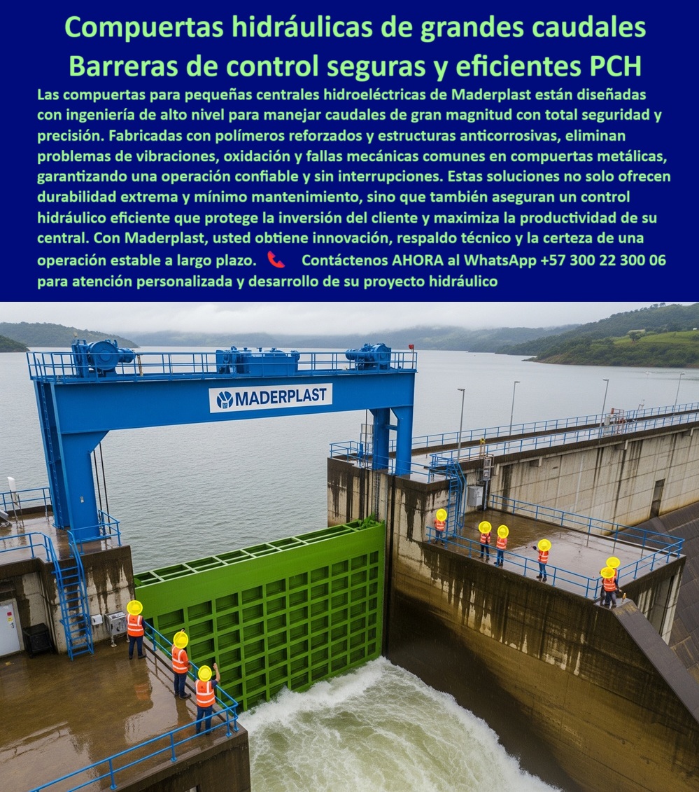 Fabricantes Compuertas Proveedores Suministro Compuertas Para Pch Maderplast Compuertas Hidráulicas de Grandes Caudales: Barreras de Control Seguras y Eficientes para PCH, La imagen que usted ve muestra una compuerta hidráulica para grandes caudales que es mucho más que un simple equipo; es una barrera de control segura y eficiente para PCH. Las compuertas para pequeñas centrales hidroeléctricas de Maderplast están diseñadas con ingeniería de alto nivel para manejar caudales de gran magnitud con total seguridad y precisión. Fabricadas con polímeros reforzados y estructuras anticorrosivas, eliminan los problemas de vibraciones, oxidación y fallas mecánicas comunes en compuertas metálicas, garantizando una operación confiable y sin interrupciones, Estas soluciones no solo ofrecen durabilidad extrema y mínimo mantenimiento, sino que también aseguran un control hidráulico eficiente que protege la inversión del cliente y maximiza la productividad de su central. Con Maderplast, usted obtiene innovación, respaldo técnico y la certeza de una operación estable a largo plazo, En Maderplast, la confiabilidad es nuestra promesa. Entendemos las necesidades de los profesionales del sector y por eso, nuestras compuertas son la elección perfecta para proyectos críticos, ¿Qué compuerta usar en grandes presas? La solución confiable es nuestra compuerta hidráulica anticorrosiva de alta capacidad. Es una compuerta industrial para bocatomas y para presas mayores que soporta caudales masivos, ¿Qué compuerta dura más en ambientes agresivos? La respuesta técnica es nuestra compuerta reforzada de ingeniería plástica. Es una compuerta anti corrosión para ambientes severos que garantiza una larga vida útil, ¿Qué compuerta garantiza flujo seguro en PCH? La opción experta es nuestra compuerta de alta precisión para PCH. Con su sellado hermético industrial, elimina las fugas y asegura una regulación precisa del caudal, ¿Qué compuerta evita fallas por vibración? El mejor resultado es nuestra compuerta industrial con mínima vibración en operación. Su diseño robusto garantiza una estabilidad inigualable, incluso bajo las condiciones más exigentes, ¿Qué compuerta requiere poco mantenimiento? La recomendación es nuestra compuerta hidráulica anticorrosiva. Es una compuerta de bajo mantenimiento hidráulico que reduce drásticamente los costos operativos de la central, El testimonio de Luis Herrera, Ingeniero Jefe de Hidráulica en HidroSur, es una prueba contundente de nuestro valor: "Soy Luis Herrera, Ingeniero Jefe de Hidráulica en HidroSur. Nuestra presa sufría constantes fallas en compuertas metálicas. La compuerta Maderplast eliminó vibraciones, fugas y mantenimientos excesivos, logrando una operación estable durante toda la temporada de lluvias. Es, sin duda, la mejor inversión que hemos hecho.", Seguridad total en la compuerta hidráulica eficiente para PCH y en nuestra tecnología de punta para optimizar su infraestructura hidráulica y garantizar la seguridad a largo plazo de su proyecto, Contáctenos AHORA al WhatsApp +57 300 22 300 06 para atención personalizada y desarrollo de su proyecto hidráulico. 0 Soluciones para compuertas de más de 20 metros, - Control de nivel para canales de riego, Control de vibraciones en compuertas gigantes bocatoma Fabricantes Compuertas Proveedores Suministro Compuertas Para Pch Maderplast 0 Soluciones para compuertas de más de 20 metros Control de nivel para canales de riego Control de vibraciones en compuertas gigantes bocatoma 0 Compuertas Hidráulicas de Grandes Caudales: Barreras de Control Seguras y Eficientes para PCH, La imagen que usted ve muestra una compuerta hidráulica para grandes caudales que es mucho más que un simple equipo; es una barrera de control segura y eficiente para PCH. Las compuertas para pequeñas centrales hidroeléctricas de Maderplast están diseñadas con ingeniería de alto nivel para manejar caudales de gran magnitud con total seguridad y precisión. Fabricadas con polímeros reforzados y estructuras anticorrosivas, eliminan los problemas de vibraciones, oxidación y fallas mecánicas comunes en compuertas metálicas, garantizando una operación confiable y sin interrupciones, Estas soluciones no solo ofrecen durabilidad extrema y mínimo mantenimiento, sino que también aseguran un control hidráulico eficiente que protege la inversión del cliente y maximiza la productividad de su central. Con Maderplast, usted obtiene innovación, respaldo técnico y la certeza de una operación estable a largo plazo, En Maderplast, la confiabilidad es nuestra promesa. Entendemos las necesidades de los profesionales del sector y por eso, nuestras compuertas son la elección perfecta para proyectos críticos, ¿Qué compuerta usar en grandes presas? La solución confiable es nuestra compuerta hidráulica anticorrosiva de alta capacidad. Es una compuerta industrial para bocatomas y para presas mayores que soporta caudales masivos, ¿Qué compuerta dura más en ambientes agresivos? La respuesta técnica es nuestra compuerta reforzada de ingeniería plástica. Es una compuerta anti corrosión para ambientes severos que garantiza una larga vida útil, ¿Qué compuerta garantiza flujo seguro en PCH? La opción experta es nuestra compuerta de alta precisión para PCH. Con su sellado hermético industrial, elimina las fugas y asegura una regulación precisa del caudal, ¿Qué compuerta evita fallas por vibración? El mejor resultado es nuestra compuerta industrial con mínima vibración en operación. Su diseño robusto garantiza una estabilidad inigualable, incluso bajo las condiciones más exigentes, ¿Qué compuerta requiere poco mantenimiento? La recomendación es nuestra compuerta hidráulica anticorrosiva. Es una compuerta de bajo mantenimiento hidráulico que reduce drásticamente los costos operativos de la central, El testimonio de Luis Herrera, Ingeniero Jefe de Hidráulica en HidroSur, es una prueba contundente de nuestro valor: "Soy Luis Herrera, Ingeniero Jefe de Hidráulica en HidroSur. Nuestra presa sufría constantes fallas en compuertas metálicas. La compuerta Maderplast eliminó vibraciones, fugas y mantenimientos excesivos, logrando una operación estable durante toda la temporada de lluvias. Es, sin duda, la mejor inversión que hemos hecho.", Seguridad total en la compuerta hidráulica eficiente para PCH y en nuestra tecnología de punta para optimizar su infraestructura hidráulica y garantizar la seguridad a largo plazo de su proyecto, Contáctenos AHORA al WhatsApp +57 300 22 300 06 para atención personalizada y desarrollo de su proyecto hidráulico. Fabricantes Compuertas Proveedores Suministro Compuertas Para Pch Maderplast 0 Soluciones para compuertas de más de 20 metros, - Control de nivel para canales de riego, Control de vibraciones en compuertas gigantes bocatoma