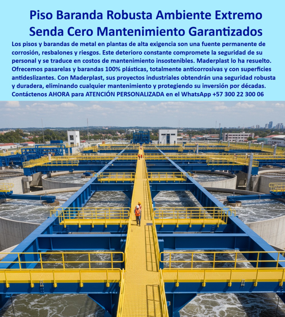 Barandas Plásticas Anticorrosivas Para Plantas De Tratamiento Ptar Ptap Maderplast Piso y Baranda Robusta Ambiente Extremo: Soluciones con Cero Mantenimiento Garantizado, En plantas industriales y de tratamiento de agua (PTAR, PTAP), el constante deterioro del metal es un riesgo que compromete la seguridad del personal y dispara los costos de mantenimiento a niveles insostenibles. El óxido, los resbalones y la corrosión son fallos que tu proyecto ya no tiene por qué tolerar. Maderplast lo ha resuelto, La imagen que observas es la prueba de nuestra solución definitiva: una pasarela plástica amarilla y barandas plásticas que garantizan una seguridad robusta y duradera. Ofrecemos pasarelas y barandas 100% plásticas, totalmente anticorrosivas y con superficies antideslizantes. Si te preguntas qué barandas son seguras en ambientes corrosivos, la respuesta es Maderplast. Nuestras barandas plásticas anticorrosivas para PTAR eliminan el óxido, resisten químicos y salinidad, asegurando seguridad inigualable en pasarelas industriales. Si te cuestionas qué alternativa supera a las barandas metálicas, la respuesta es la tecnología de Maderplast. Nuestras barandas plásticas modulares sin corrosión y pisos plásticos reforzados para pasarelas seguras no requieren pintura, soldaduras ni recubrimientos, lo que reduce los costos de ciclo de vida a cero. Si necesitas pasarelas plásticas industriales sin mantenimiento, nuestra solución es la más rentable. El pisos plásticos antideslizantes para plantas de tratamiento garantiza la máxima seguridad en condiciones húmedas, evitando accidentes laborales y caídas, La durabilidad y el rendimiento son una de nuestras mayores promesas. Si te preguntas qué barandas industriales ofrecen cero mantenimiento, la respuesta es Maderplast. Nuestras barandas plásticas duraderas en zonas corrosivas y pisos plásticos para mantenimiento cero son ideales para ambientes marinos, minería y plantas químicas. Si necesitas barandas plásticas anticorrosivas para PTAP o pisos plásticos resistentes a ambientes extremos, nuestra solución es la inversión inteligente que protegerá tu infraestructura por décadas, El testimonio del Ing. Andrés Castillo, Coordinador de Planta PTAR, lo valida: "Con las barandas y pisos plásticos de Maderplast, instalamos una solución libre de corrosión, segura y con superficies antideslizantes. Hoy nuestros operarios trabajan con total confianza y cero accidentes." Esta experiencia demuestra que nuestras barandas plásticas para pasarelas seguras en ambientes corrosivos y pisos plásticos seguros contra resbalones son la clave para la tranquilidad en tus proyectos, En Maderplast, cada una de nuestras barandas plásticas modulares para seguridad industrial y pisos plásticos reforzados para accesos industriales es una promesa de calidad y fiabilidad. Somos el proveedor líder de pasarelas plásticas seguras en ambientes salinos y barandas plásticas para pasarelas de alto tráfico. Maderplast es la única y mejor opción que cumple tus requisitos, con soluciones que son seguras, duraderas y de alta resistencia, eliminando por completo los problemas del metal, Contáctenos ahora para atención personalizada al WhatsApp +57 300 22 300 06. 0 barandas plásticas para proyectos industriales de alta exigencia, - barandas plásticas para pasarelas seguras en ambientes corrosivos, - barandas plásticas Barandas Plásticas Anticorrosivas Para Plantas De Tratamiento Ptar Ptap Maderplast 0 barandas plásticas para proyectos industriales de alta exigencia barandas plásticas para pasarelas seguras en ambientes corrosivos barandas plásticas Piso y Baranda Robusta Ambiente Extremo: Soluciones con Cero Mantenimiento Garantizado, En plantas industriales y de tratamiento de agua (PTAR, PTAP), el constante deterioro del metal es un riesgo que compromete la seguridad del personal y dispara los costos de mantenimiento a niveles insostenibles. El óxido, los resbalones y la corrosión son fallos que tu proyecto ya no tiene por qué tolerar. Maderplast lo ha resuelto, La imagen que observas es la prueba de nuestra solución definitiva: una pasarela plástica amarilla y barandas plásticas que garantizan una seguridad robusta y duradera. Ofrecemos pasarelas y barandas 100% plásticas, totalmente anticorrosivas y con superficies antideslizantes. Si te preguntas qué barandas son seguras en ambientes corrosivos, la respuesta es Maderplast. Nuestras barandas plásticas anticorrosivas para PTAR eliminan el óxido, resisten químicos y salinidad, asegurando seguridad inigualable en pasarelas industriales. Si te cuestionas qué alternativa supera a las barandas metálicas, la respuesta es la tecnología de Maderplast. Nuestras barandas plásticas modulares sin corrosión y pisos plásticos reforzados para pasarelas seguras no requieren pintura, soldaduras ni recubrimientos, lo que reduce los costos de ciclo de vida a cero. Si necesitas pasarelas plásticas industriales sin mantenimiento, nuestra solución es la más rentable. El pisos plásticos antideslizantes para plantas de tratamiento garantiza la máxima seguridad en condiciones húmedas, evitando accidentes laborales y caídas, La durabilidad y el rendimiento son una de nuestras mayores promesas. Si te preguntas qué barandas industriales ofrecen cero mantenimiento, la respuesta es Maderplast. Nuestras barandas plásticas duraderas en zonas corrosivas y pisos plásticos para mantenimiento cero son ideales para ambientes marinos, minería y plantas químicas. Si necesitas barandas plásticas anticorrosivas para PTAP o pisos plásticos resistentes a ambientes extremos, nuestra solución es la inversión inteligente que protegerá tu infraestructura por décadas, El testimonio del Ing. Andrés Castillo, Coordinador de Planta PTAR, lo valida: "Con las barandas y pisos plásticos de Maderplast, instalamos una solución libre de corrosión, segura y con superficies antideslizantes. Hoy nuestros operarios trabajan con total confianza y cero accidentes." Esta experiencia demuestra que nuestras barandas plásticas para pasarelas seguras en ambientes corrosivos y pisos plásticos seguros contra resbalones son la clave para la tranquilidad en tus proyectos, En Maderplast, cada una de nuestras barandas plásticas modulares para seguridad industrial y pisos plásticos reforzados para accesos industriales es una promesa de calidad y fiabilidad. Somos el proveedor líder de pasarelas plásticas seguras en ambientes salinos y barandas plásticas para pasarelas de alto tráfico. Maderplast es la única y mejor opción que cumple tus requisitos, con soluciones que son seguras, duraderas y de alta resistencia, eliminando por completo los problemas del metal, Contáctenos ahora para atención personalizada al WhatsApp +57 300 22 300 06.