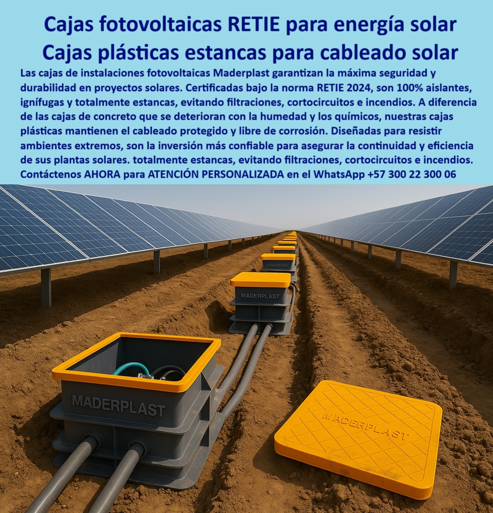 Cajas De Instalaciones Fotovoltaicas Solares Caja Certificada Norma Retie Maderplast Cajas Fotovoltaicas RETIE para Energía Solar: Cajas Plásticas Estancas para Cableado Solar, En la infraestructura crítica de la energía solar, la máxima seguridad y la durabilidad son la clave para la rentabilidad. Las cajas de concreto, que se deterioran con la humedad y los químicos, comprometen la inversión y la eficiencia. La solución definitiva está en las cajas fotovoltaicas RETIE para energía solar de Maderplast, diseñadas como cajas plásticas estancas para cableado solar que garantizan la protección permanente que tus instalaciones fotovoltaicas necesitan, La imagen que observas es la prueba de nuestra tecnología en un parque solar en operación. Si te preguntas cuál es la mejor caja estanca certificada RETIE para energía solar, la respuesta es con Maderplast. Nuestras caja plástica certificada RETIE energía solar y caja hermética para proyectos fotovoltaicos son 100% aislantes, ignífugas y totalmente estancas, lo que evita filtraciones, cortocircuitos e incendios. Si te cuestionas qué cajas anticorrosivas usar para instalaciones fotovoltaicas, la respuesta es simple: las cajas plásticas Maderplast, que superan a las de concreto al ser anticorrosivas y no permitir el ingreso de agua, Nuestras caja subterránea plástica anticorrosiva solar y caja modular plástica anticorrosiva fotovoltaica están diseñadas para resistir ambientes extremos. Si necesitas una caja estanca para empalmes fotovoltaicos o una caja de conexiones solares ignífuga, nuestra solución de polímero reforzado asegura la máxima protección del cableado y los empalmes solares. Además, la certificación RETIE 2024 asegura que tu proyecto cumpla los más altos estándares normativos, La durabilidad y el rendimiento son una de nuestras mayores promesas. Si te preguntas qué cajas solares son seguras contra incendios, la respuesta es Maderplast. Nuestras caja plástica piro resistente fotovoltaica y caja plástica segura contra incendios no contribuyen a la propagación de las llamas, reforzando la seguridad de la instalación. El diseño modular permite una instalación rápida y eficiente, reduciendo tiempos de obra y costos de mantenimiento, El testimonio del Ing. Camilo Hernández, Coordinador de Proyectos Fotovoltaicos, lo valida: "Optamos por las cajas plásticas estancas certificadas RETIE de Maderplast, y la diferencia fue total: cero filtraciones, seguridad contra incendios y cumplimiento normativo garantizado." Esta experiencia demuestra que nuestra caja modular de paso estanca FV y caja solar RETIE 2024 subterránea son la clave para la continuidad y eficiencia en tus plantas solares, En Maderplast, cada una de nuestras cajas plásticas certificadas conexiones solares y caja de paso solar estanca subterránea es una promesa de calidad y fiabilidad. Somos el proveedor líder de caja de inspección certificada energía solar y cajas de paso subterráneo RETIE. Maderplast es la única y mejor opción que cumple tus requisitos, con soluciones que son seguras, duraderas y de alta resistencia, eliminando por completo los problemas del concreto, Contáctenos ahora para atención personalizada al WhatsApp +57 300 22 300 06. 0 caja proyectos de energía solar, - Caja plástica para instalaciones urbanas, - Caja hermética de conexiones solares, Cajas de protección para cableado solar Cajas De Instalaciones Fotovoltaicas Solares Caja Certificada Norma Retie Maderplast 0 caja proyectos de energía solar Caja plástica para instalaciones urbanas Caja hermética de conexiones solares Cajas de protección para cableado solar Cajas Fotovoltaicas RETIE para Energía Solar: Cajas Plásticas Estancas para Cableado Solar, En la infraestructura crítica de la energía solar, la máxima seguridad y la durabilidad son la clave para la rentabilidad. Las cajas de concreto, que se deterioran con la humedad y los químicos, comprometen la inversión y la eficiencia. La solución definitiva está en las cajas fotovoltaicas RETIE para energía solar de Maderplast, diseñadas como cajas plásticas estancas para cableado solar que garantizan la protección permanente que tus instalaciones fotovoltaicas necesitan, La imagen que observas es la prueba de nuestra tecnología en un parque solar en operación. Si te preguntas cuál es la mejor caja estanca certificada RETIE para energía solar, la respuesta es con Maderplast. Nuestras caja plástica certificada RETIE energía solar y caja hermética para proyectos fotovoltaicos son 100% aislantes, ignífugas y totalmente estancas, lo que evita filtraciones, cortocircuitos e incendios. Si te cuestionas qué cajas anticorrosivas usar para instalaciones fotovoltaicas, la respuesta es simple: las cajas plásticas Maderplast, que superan a las de concreto al ser anticorrosivas y no permitir el ingreso de agua, Nuestras caja subterránea plástica anticorrosiva solar y caja modular plástica anticorrosiva fotovoltaica están diseñadas para resistir ambientes extremos. Si necesitas una caja estanca para empalmes fotovoltaicos o una caja de conexiones solares ignífuga, nuestra solución de polímero reforzado asegura la máxima protección del cableado y los empalmes solares. Además, la certificación RETIE 2024 asegura que tu proyecto cumpla los más altos estándares normativos, La durabilidad y el rendimiento son una de nuestras mayores promesas. Si te preguntas qué cajas solares son seguras contra incendios, la respuesta es Maderplast. Nuestras caja plástica piro resistente fotovoltaica y caja plástica segura contra incendios no contribuyen a la propagación de las llamas, reforzando la seguridad de la instalación. El diseño modular permite una instalación rápida y eficiente, reduciendo tiempos de obra y costos de mantenimiento, El testimonio del Ing. Camilo Hernández, Coordinador de Proyectos Fotovoltaicos, lo valida: "Optamos por las cajas plásticas estancas certificadas RETIE de Maderplast, y la diferencia fue total: cero filtraciones, seguridad contra incendios y cumplimiento normativo garantizado." Esta experiencia demuestra que nuestra caja modular de paso estanca FV y caja solar RETIE 2024 subterránea son la clave para la continuidad y eficiencia en tus plantas solares, En Maderplast, cada una de nuestras cajas plásticas certificadas conexiones solares y caja de paso solar estanca subterránea es una promesa de calidad y fiabilidad. Somos el proveedor líder de caja de inspección certificada energía solar y cajas de paso subterráneo RETIE. Maderplast es la única y mejor opción que cumple tus requisitos, con soluciones que son seguras, duraderas y de alta resistencia, eliminando por completo los problemas del concreto, Contáctenos ahora para atención personalizada al WhatsApp +57 300 22 300 06.