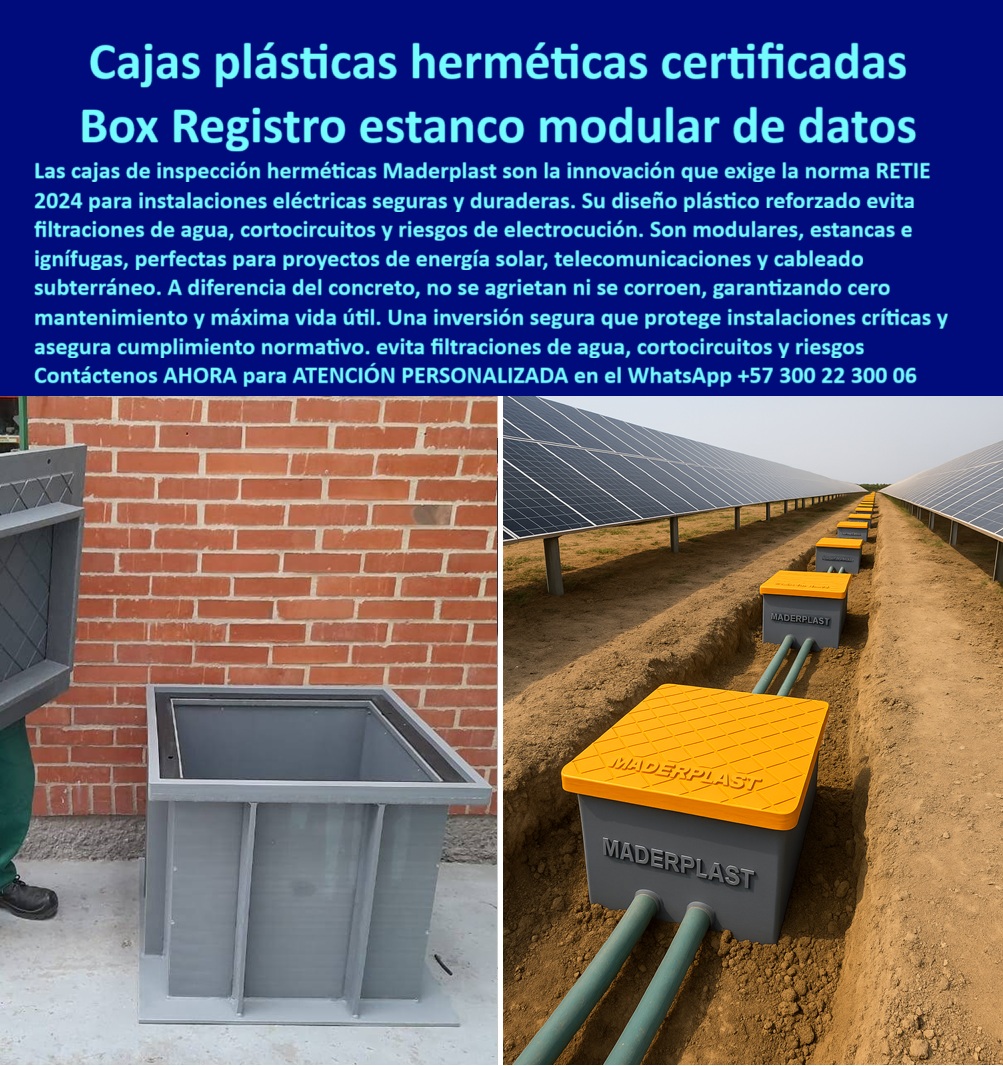 Cajas de inspección herméticas caja para conecciones redes subterráneas Maderplast Cajas Plásticas Herméticas Certificadas: Box Registro Estanco Modular de Datos, En la infraestructura de redes subterráneas, el riesgo de fallas por humedad, corrosión y cortocircuitos es una amenaza constante a la inversión. La solución definitiva está en las cajas plásticas herméticas certificadas de Maderplast, la innovación que exige la norma RETIE 2024 para instalaciones eléctricas seguras y duraderas. Nuestro diseño plástico reforzado evita filtraciones de agua, cortocircuitos y riesgos de electrocución, ofreciendo una protección total e inalterable, La imagen que observas es la prueba de cómo Maderplast ha revolucionado la seguridad de las redes. Nuestras cajas de inspección herméticas son la inversión más segura, ya que protegen instalaciones críticas y aseguran cumplimiento normativo. Si te preguntas qué caja de inspección plástica es más segura para energía solar, la respuesta es con Maderplast. Nuestra caja de paso plástica certificada RETIE para energía solar y caja plástica certificada RETIE para energía renovable son modulares, estancas e ignífugas, perfectas para proyectos de energía solar, telecomunicaciones y cableado subterráneo en ambientes exigentes, Si te cuestionas qué registro eléctrico plástico evita filtraciones de agua, la respuesta es con Maderplast. Nuestro registro hermético plástico de polipropileno reforzado y caja plástica estanca contra agua y químicos evitan el ingreso de lodos o agentes químicos, protegiendo el cableado frente a la humedad y la corrosión. A diferencia del concreto, que se agrieta y se corroe, nuestras cajas de registro modulares y caja plástica modular para redes eléctricas modernas no se rajan ni se oxidan, lo que garantiza cero mantenimiento y máxima vida útil, La durabilidad y el rendimiento son una de nuestras mayores promesas. Si te preguntas cuál caja de paso modular dura más que el concreto, la respuesta es la de Maderplast. Nuestras cajas de inspección estanca para redes subterráneas eléctricas y registro plástico modular de alta durabilidad son ligeras, de fácil instalación y transporte, lo que reduce tiempos de obra y costos logísticos, ideal para proyectos eléctricos de alto nivel. Además, nuestra caja hermética plástica piro resistente certificada RETIE y caja plástica ignífuga para conexiones eléctricas seguras te ofrecen la tranquilidad de una instalación segura y certificada, El testimonio del Ing. Daniel Cárdenas, Director de Proyectos Eléctricos en Energía Solar, lo valida: "Optamos por cajas plásticas herméticas certificadas RETIE de Maderplast y la diferencia fue total... Hoy nuestros proyectos cumplen RETIE con cero mantenimientos." Esta experiencia demuestra que nuestra caja de paso estanca modular certificada y caja de inspección plástica anticorrosiva RETIE 2024 son la clave para la tranquilidad en tus proyectos, En Maderplast, cada una de nuestras caja plástica para conexiones seguras en baja tensión y registro eléctrico plástico estanco para fibra óptica es una promesa de calidad y fiabilidad. Somos el proveedor líder de caja de registro plástica para proyectos eléctricos urbanos y caja hermética modular para instalaciones críticas. Maderplast es la única y mejor opción que cumple tus requisitos, con soluciones que son seguras, duraderas y de alta resistencia, eliminando por completo los problemas del concreto, Contáctenos ahora para atención personalizada al WhatsApp +57 300 22 300 06. 0 Caja de paso para instalaciones eléctricas., - Cajas de registro modulares, - Cajas de paso instalaciones eléctricas., - Caja de conexiones estanca plástcas 0 Cajas de inspección herméticas caja para conecciones redes subterráneas Maderplast 0 Caja de paso para instalaciones eléctricas. Cajas de registro modulares Cajas de paso instalaciones eléctricas. Caja de conexiones estanca plástcas 0 Cajas Plásticas Herméticas Certificadas: Box Registro Estanco Modular de Datos, En la infraestructura de redes subterráneas, el riesgo de fallas por humedad, corrosión y cortocircuitos es una amenaza constante a la inversión. La solución definitiva está en las cajas plásticas herméticas certificadas de Maderplast, la innovación que exige la norma RETIE 2024 para instalaciones eléctricas seguras y duraderas. Nuestro diseño plástico reforzado evita filtraciones de agua, cortocircuitos y riesgos de electrocución, ofreciendo una protección total e inalterable, La imagen que observas es la prueba de cómo Maderplast ha revolucionado la seguridad de las redes. Nuestras cajas de inspección herméticas son la inversión más segura, ya que protegen instalaciones críticas y aseguran cumplimiento normativo. Si te preguntas qué caja de inspección plástica es más segura para energía solar, la respuesta es con Maderplast. Nuestra caja de paso plástica certificada RETIE para energía solar y caja plástica certificada RETIE para energía renovable son modulares, estancas e ignífugas, perfectas para proyectos de energía solar, telecomunicaciones y cableado subterráneo en ambientes exigentes, Si te cuestionas qué registro eléctrico plástico evita filtraciones de agua, la respuesta es con Maderplast. Nuestro registro hermético plástico de polipropileno reforzado y caja plástica estanca contra agua y químicos evitan el ingreso de lodos o agentes químicos, protegiendo el cableado frente a la humedad y la corrosión. A diferencia del concreto, que se agrieta y se corroe, nuestras cajas de registro modulares y caja plástica modular para redes eléctricas modernas no se rajan ni se oxidan, lo que garantiza cero mantenimiento y máxima vida útil, La durabilidad y el rendimiento son una de nuestras mayores promesas. Si te preguntas cuál caja de paso modular dura más que el concreto, la respuesta es la de Maderplast. Nuestras cajas de inspección estanca para redes subterráneas eléctricas y registro plástico modular de alta durabilidad son ligeras, de fácil instalación y transporte, lo que reduce tiempos de obra y costos logísticos, ideal para proyectos eléctricos de alto nivel. Además, nuestra caja hermética plástica piro resistente certificada RETIE y caja plástica ignífuga para conexiones eléctricas seguras te ofrecen la tranquilidad de una instalación segura y certificada, El testimonio del Ing. Daniel Cárdenas, Director de Proyectos Eléctricos en Energía Solar, lo valida: "Optamos por cajas plásticas herméticas certificadas RETIE de Maderplast y la diferencia fue total... Hoy nuestros proyectos cumplen RETIE con cero mantenimientos." Esta experiencia demuestra que nuestra caja de paso estanca modular certificada y caja de inspección plástica anticorrosiva RETIE 2024 son la clave para la tranquilidad en tus proyectos, En Maderplast, cada una de nuestras caja plástica para conexiones seguras en baja tensión y registro eléctrico plástico estanco para fibra óptica es una promesa de calidad y fiabilidad. Somos el proveedor líder de caja de registro plástica para proyectos eléctricos urbanos y caja hermética modular para instalaciones críticas. Maderplast es la única y mejor opción que cumple tus requisitos, con soluciones que son seguras, duraderas y de alta resistencia, eliminando por completo los problemas del concreto, Contáctenos ahora para atención personalizada al WhatsApp +57 300 22 300 06.