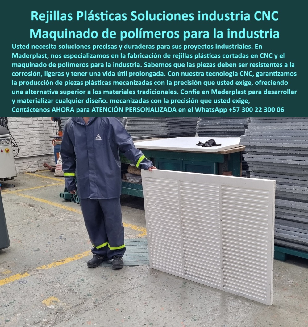 Desarrollo de componentes y Maquilas Fabricación de piezas CNC diseño Maderplast Rejillas Plásticas: Soluciones Industriales de Precisión y Durabilidad, En el entorno industrial, la necesidad de componentes que resistan la corrosión y el desgaste es fundamental. La imagen que tienes frente a ti es la prueba de la solución que Maderplast ofrece: rejillas plásticas soluciones industria CNC y maquinado de polímeros para la industria. Con nuestra tecnología de punta, garantizamos la producción de piezas plásticas mecanizadas que son precisas, duraderas y resistentes a las condiciones más exigentes. A diferencia de las rejillas metálicas, nuestras soluciones ofrecen una vida útil prolongada y un rendimiento superior. Si te preguntas dónde fabrican rejillas plásticas cortadas en CNC, la respuesta es Maderplast. Nos especializamos en la fabricación de rejillas plásticas a medida con cortes de precisión que garantizan la resistencia, durabilidad y seguridad en múltiples aplicaciones. Si cuestionas qué ventajas tienen las rejillas plásticas frente a las metálicas, la respuesta es que no se oxidan, pesan menos y requieren menos mantenimiento. Esto las convierte en la opción ideal para ambientes húmedos o químicos, garantizando fiabilidad, La capacidad de personalización es uno de nuestros sellos. Si te preguntas si se pueden personalizar rejillas plásticas para industria, la respuesta es un rotundo sí. Cada rejilla plástica de ingeniería CNC personalizada se fabrica bajo plano o necesidad específica del cliente, adaptándose a medidas y diseños específicos con la precisión que solo Maderplast puede ofrecer. Las rejillas plásticas anticorrosivas para ventilación y piezas plásticas industriales mecanizadas anticorrosión que fabricamos son ideales para sistemas de ventilación y manejo de fluidos, La durabilidad es una promesa. Las rejillas plásticas industriales livianas y seguras fabricadas con polímeros técnicos pueden superar los 20 años de uso continuo en ambientes agresivos, un respaldo real ofrecido por Maderplast. Y el mantenimiento de nuestras rejillas plásticas resistentes humedad y químicos es prácticamente nulo, ya que no se oxidan ni requieren recubrimientos, lo que reduce costos operativos, El testimonio de Julián Castillo, Ingeniero de Mantenimiento, lo confirma: "Al cambiar a rejillas plásticas CNC de Maderplast, eliminamos problemas de corrosión, reducimos el peso estructural y conseguimos piezas duraderas que superaron las expectativas." Esta experiencia demuestra que nuestras rejillas plásticas duraderas para ambientes químicos y paneles plásticos mecanizados CNC anticorrosión son una inversión inteligente para cualquier empresa, En Maderplast, cada rejilla plástica a medida con corte CNC es una garantía de calidad. Somos especialistas en la fabricación de rejillas plásticas para sistemas industriales y piezas plásticas CNC reemplazo de metálicas. Maderplast es la única y mejor opción que cumple tus requisitos, con soluciones confiables y de larga duración que superan los materiales tradicionales, Contáctanos ahora para atención personalizada en el WhatsApp +57 300 22 300 06. 0 Soluciones en piezas plásticas mecanizadas, - Maquinado de polímeros la industria, - Rejillas plásticas cortadas en CNC, - Diseño y desarrollo de piezas plástica Desarrollo de componentes y Maquilas Fabricación de piezas CNC diseño Maderplast 0 Soluciones en piezas plásticas mecanizadas Maquinado de polímeros la industria Rejillas plásticas cortadas en CNC Diseño y desarrollo de piezas plástica Rejillas Plásticas: Soluciones Industriales de Precisión y Durabilidad, En el entorno industrial, la necesidad de componentes que resistan la corrosión y el desgaste es fundamental. La imagen que tienes frente a ti es la prueba de la solución que Maderplast ofrece: rejillas plásticas soluciones industria CNC y maquinado de polímeros para la industria. Con nuestra tecnología de punta, garantizamos la producción de piezas plásticas mecanizadas que son precisas, duraderas y resistentes a las condiciones más exigentes. A diferencia de las rejillas metálicas, nuestras soluciones ofrecen una vida útil prolongada y un rendimiento superior. Si te preguntas dónde fabrican rejillas plásticas cortadas en CNC, la respuesta es Maderplast. Nos especializamos en la fabricación de rejillas plásticas a medida con cortes de precisión que garantizan la resistencia, durabilidad y seguridad en múltiples aplicaciones. Si cuestionas qué ventajas tienen las rejillas plásticas frente a las metálicas, la respuesta es que no se oxidan, pesan menos y requieren menos mantenimiento. Esto las convierte en la opción ideal para ambientes húmedos o químicos, garantizando fiabilidad, La capacidad de personalización es uno de nuestros sellos. Si te preguntas si se pueden personalizar rejillas plásticas para industria, la respuesta es un rotundo sí. Cada rejilla plástica de ingeniería CNC personalizada se fabrica bajo plano o necesidad específica del cliente, adaptándose a medidas y diseños específicos con la precisión que solo Maderplast puede ofrecer. Las rejillas plásticas anticorrosivas para ventilación y piezas plásticas industriales mecanizadas anticorrosión que fabricamos son ideales para sistemas de ventilación y manejo de fluidos, La durabilidad es una promesa. Las rejillas plásticas industriales livianas y seguras fabricadas con polímeros técnicos pueden superar los 20 años de uso continuo en ambientes agresivos, un respaldo real ofrecido por Maderplast. Y el mantenimiento de nuestras rejillas plásticas resistentes humedad y químicos es prácticamente nulo, ya que no se oxidan ni requieren recubrimientos, lo que reduce costos operativos, El testimonio de Julián Castillo, Ingeniero de Mantenimiento, lo confirma: "Al cambiar a rejillas plásticas CNC de Maderplast, eliminamos problemas de corrosión, reducimos el peso estructural y conseguimos piezas duraderas que superaron las expectativas." Esta experiencia demuestra que nuestras rejillas plásticas duraderas para ambientes químicos y paneles plásticos mecanizados CNC anticorrosión son una inversión inteligente para cualquier empresa, En Maderplast, cada rejilla plástica a medida con corte CNC es una garantía de calidad. Somos especialistas en la fabricación de rejillas plásticas para sistemas industriales y piezas plásticas CNC reemplazo de metálicas. Maderplast es la única y mejor opción que cumple tus requisitos, con soluciones confiables y de larga duración que superan los materiales tradicionales, Contáctanos ahora para atención personalizada en el WhatsApp +57 300 22 300 06.