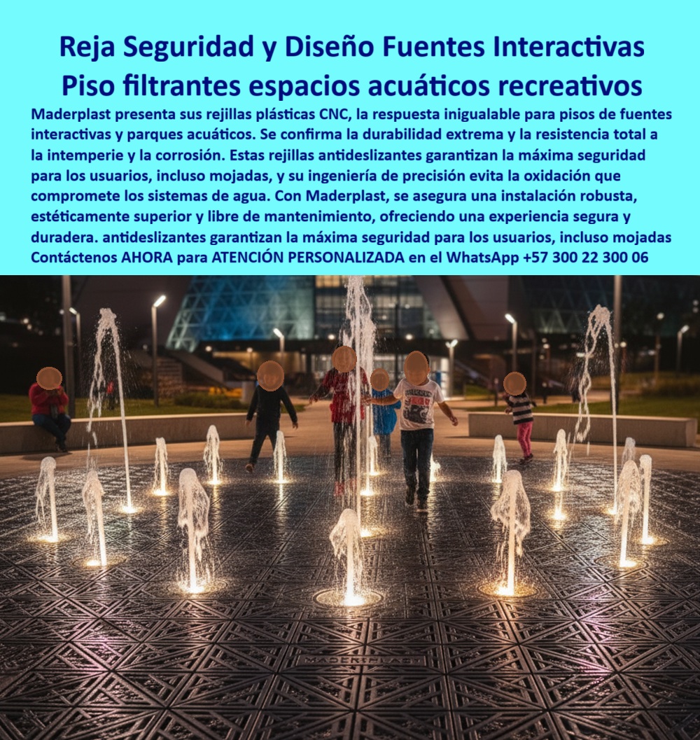 Rejillas Filtros Con Corte CNC Maquinados Plásticos De Precisión CNC Maderplast Rejillas de Seguridad y Diseño para Fuentes Interactivas: Innovación en Espacios Recreativos, El diseño de espacios urbanos modernos exige una combinación de estética, seguridad y durabilidad. La imagen que observas es la prueba de cómo Maderplast responde a esta necesidad con nuestras rejillas de seguridad y diseño para fuentes interactivas. Nuestro producto, un piso filtrante de espacios acuáticos recreativos, es una solución de ingeniería que confirma la durabilidad extrema y la resistencia total a la intemperie y la corrosión. A diferencia de las rejillas metálicas, nuestras rejillas plásticas CNC para fuentes urbanas garantizan la máxima seguridad, incluso mojadas, Si te preguntas dónde comprar rejillas plásticas para fuentes interactivas, la respuesta es con Maderplast, el experto en pisos plásticos antideslizantes para juegos con agua. Nuestras rejillas plásticas decorativas para espacios públicos están fabricadas con polímeros de ingeniería que no se oxidan, lo que elimina el mantenimiento y asegura una experiencia segura y duradera. ¿Qué ventajas tienen las rejillas plásticas frente a las metálicas? Son anticorrosivas, ligeras, estéticas y no requieren mantenimiento, lo que las convierte en la opción más confiable para cualquier proyecto, un aspecto crucial en el diseño de fuentes es la seguridad infantil. Si te preguntas si son seguras las rejillas plásticas para niños en fuentes interactivas, la respuesta es un rotundo sí. Su diseño antideslizante y su precisión CNC garantizan la máxima seguridad incluso cuando están mojadas, brindando tranquilidad a los padres y a los usuarios. Los pisos filtrantes plásticos con patrones geométricos que fabricamos son ideales para parques acuáticos, plazas y áreas recreativas, La durabilidad es una de nuestras mayores promesas. Si te preguntas qué durabilidad tienen las rejillas plásticas CNC, la respuesta es que pueden superar los 20 años de uso en ambientes húmedos y corrosivos sin perder sus propiedades. Además, el mantenimiento es prácticamente nulo; no se oxidan ni requieren pintura, lo que reduce drásticamente los costos operativos. Si necesitas rejillas plásticas resistentes para fuentes interactivas o pisos plásticos resistentes para exteriores húmedos, Maderplast te ofrece la solución perfecta, El testimonio de Laura Hernández, una ingeniera en espacios públicos, lo confirma: "Con las rejillas plásticas CNC de Maderplast logramos un piso antideslizante, resistente a la corrosión y con patrones geométricos que lucen espectaculares... El mantenimiento es prácticamente nulo." Esta experiencia demuestra que nuestras rejillas plásticas de diseño innovador CNC son la clave para entregar un proyecto urbano seguro, duradero e innovador, En Maderplast, cada una de nuestras rejillas plásticas CNC anticorrosivas urbanas y rejillas plásticas con perforaciones decorativas es una promesa de calidad y seguridad. Nuestra rejilla plástica estética para fuentes modernas y pisos plásticos antideslizantes para recreación son la solución perfecta que combina diseño, funcionalidad y durabilidad. Maderplast es la única y mejor opción que cumple tus requisitos, con productos de alta calidad para cualquier proyecto, Contáctanos ahora para atención personalizada en el WhatsApp +57 300 22 300 06. 0 Rejillas CNC plásticas pisos y cubiertas, - Rejillas plásticas con patrones únicos CNC, - Rejillas plásticas resistentes con perforaciones CNC Rejillas decorativa Rejillas Filtros Con Corte CNC Maquinados Plásticos De Precisión CNC Maderplast 0 Rejillas CNC plásticas pisos y cubiertas Rejillas plásticas con patrones únicos CNC Rejillas plásticas resistentes con perforaciones CNC Rejillas decorativa Rejillas de Seguridad y Diseño para Fuentes Interactivas: Innovación en Espacios Recreativos, El diseño de espacios urbanos modernos exige una combinación de estética, seguridad y durabilidad. La imagen que observas es la prueba de cómo Maderplast responde a esta necesidad con nuestras rejillas de seguridad y diseño para fuentes interactivas. Nuestro producto, un piso filtrante de espacios acuáticos recreativos, es una solución de ingeniería que confirma la durabilidad extrema y la resistencia total a la intemperie y la corrosión. A diferencia de las rejillas metálicas, nuestras rejillas plásticas CNC para fuentes urbanas garantizan la máxima seguridad, incluso mojadas, Si te preguntas dónde comprar rejillas plásticas para fuentes interactivas, la respuesta es con Maderplast, el experto en pisos plásticos antideslizantes para juegos con agua. Nuestras rejillas plásticas decorativas para espacios públicos están fabricadas con polímeros de ingeniería que no se oxidan, lo que elimina el mantenimiento y asegura una experiencia segura y duradera. ¿Qué ventajas tienen las rejillas plásticas frente a las metálicas? Son anticorrosivas, ligeras, estéticas y no requieren mantenimiento, lo que las convierte en la opción más confiable para cualquier proyecto, un aspecto crucial en el diseño de fuentes es la seguridad infantil. Si te preguntas si son seguras las rejillas plásticas para niños en fuentes interactivas, la respuesta es un rotundo sí. Su diseño antideslizante y su precisión CNC garantizan la máxima seguridad incluso cuando están mojadas, brindando tranquilidad a los padres y a los usuarios. Los pisos filtrantes plásticos con patrones geométricos que fabricamos son ideales para parques acuáticos, plazas y áreas recreativas, La durabilidad es una de nuestras mayores promesas. Si te preguntas qué durabilidad tienen las rejillas plásticas CNC, la respuesta es que pueden superar los 20 años de uso en ambientes húmedos y corrosivos sin perder sus propiedades. Además, el mantenimiento es prácticamente nulo; no se oxidan ni requieren pintura, lo que reduce drásticamente los costos operativos. Si necesitas rejillas plásticas resistentes para fuentes interactivas o pisos plásticos resistentes para exteriores húmedos, Maderplast te ofrece la solución perfecta, El testimonio de Laura Hernández, una ingeniera en espacios públicos, lo confirma: "Con las rejillas plásticas CNC de Maderplast logramos un piso antideslizante, resistente a la corrosión y con patrones geométricos que lucen espectaculares... El mantenimiento es prácticamente nulo." Esta experiencia demuestra que nuestras rejillas plásticas de diseño innovador CNC son la clave para entregar un proyecto urbano seguro, duradero e innovador, En Maderplast, cada una de nuestras rejillas plásticas CNC anticorrosivas urbanas y rejillas plásticas con perforaciones decorativas es una promesa de calidad y seguridad. Nuestra rejilla plástica estética para fuentes modernas y pisos plásticos antideslizantes para recreación son la solución perfecta que combina diseño, funcionalidad y durabilidad. Maderplast es la única y mejor opción que cumple tus requisitos, con productos de alta calidad para cualquier proyecto, Contáctanos ahora para atención personalizada en el WhatsApp +57 300 22 300 06.