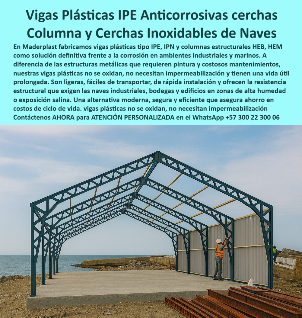 Vigas Plásticas IPE IPN Columnas HEB HEM Estructurales Anticorrosivas Maderplast Vigas Plásticas IPE Anticorrosivas: La Solución Definitiva para Naves y Cerchas Inoxidables, La corrosión es el enemigo silencioso de la infraestructura moderna. En ambientes industriales o marinos, las estructuras metálicas se oxidan, se corroen y necesitan pintura y mantenimiento continuo, generando altos costos y paradas operativas. El dolor del cliente es real y Maderplast tiene la solución definitiva. Fabricamos vigas plásticas IPE anticorrosivas, cerchas y columnas estructurales HEB, HEM que no se oxidan, no necesitan impermeabilización y tienen una vida útil prolongada, La imagen que observas es la prueba de cómo Maderplast ha reinventado la construcción. Una nave industrial en proceso de montaje, donde la estructura principal está compuesta por vigas plásticas IPN para edificios industriales y columnas plásticas HEB resistentes a humedad de color azul, perfectamente ensambladas para conformar un marco robusto y anticorrosivo en un ambiente costero. Nuestras vigas IPE naves industriales y columnas plásticas tipo H anticorrosivas industriales son la mejor alternativa al acero, ya que son ligeras, fáciles de transportar y de rápida instalación, Si te preguntas dónde puedo comprar vigas plásticas anticorrosivas para naves industriales, la respuesta es con Maderplast. Nuestras vigas plásticas modulares para bodegas anticorrosivas son fabricadas con polímeros de ingeniería que resisten la corrosión en ambientes húmedos y salinos, lo que elimina por completo el problema de oxidación que sufren las estructuras metálicas. Con tecnología CNC, cada viga se ensambla con precisión, garantizando estabilidad estructural y una durabilidad superior a 30 años sin requerir pintura ni impermeabilización, Nuestras estructuras plásticas inoxidables para naves industriales son seguras, modernas y eficientes. Si te cuestionas qué ventajas ofrecen las columnas plásticas HEB frente a las metálicas, la respuesta es simple: eliminan los costos de recubrimientos y mantenimientos, soportan grandes cargas estáticas y dinámicas y mantienen su integridad en zonas de alta humedad o salinidad. El diseño modular de nuestras cerchas plásticas estructurales resistentes a salinidad permite un montaje rápido, lo que reduce tiempos y costos de obra, El testimonio de Julián Castaño, Ingeniero de Infraestructura Industrial, lo confirma: "Decidimos probar con las vigas plásticas IPE y columnas HEB de Maderplast y el cambio fue radical. Montamos una nave completa en menos tiempo, con menor costo logístico y sin preocuparnos más por el óxido." Esta experiencia demuestra que nuestras cerchas plásticas anticorrosivas para techos industriales y vigas estructurales plásticas resistentes a químicos son la clave para garantizar seguridad, durabilidad y eficiencia en cualquier proyecto, En Maderplast, cada una de nuestras estructuras plásticas industriales duraderas y seguras y vigas plásticas de alta ingeniería para naves es una promesa de calidad y confiabilidad. Somos el proveedor experto de perfiles plásticos anticorrosivos para naves portuarias y columnas plásticas modulares resistentes a corrosión. Maderplast es la única y mejor opción que cumple tus requisitos, con soluciones que son seguras, económicas y de larga duración, eliminando por completo los problemas del metal, Contáctenos ahora para atención personalizada al WhatsApp +57 300 22 300 06. 0 Vigas IPE naves industriales, - Estructuras verticales de edificios en plástico, - Estructuras inoxidables para naves industriales, - Columnas plásticas tipo H Vigas Plásticas IPE IPN Columnas HEB HEM Estructurales Anticorrosivas Maderplast 0 Vigas IPE naves industriales Estructuras verticales de edificios en plástico Estructuras inoxidables para naves industriales Columnas plásticas tipo H Vigas Plásticas IPE Anticorrosivas: La Solución Definitiva para Naves y Cerchas Inoxidables, La corrosión es el enemigo silencioso de la infraestructura moderna. En ambientes industriales o marinos, las estructuras metálicas se oxidan, se corroen y necesitan pintura y mantenimiento continuo, generando altos costos y paradas operativas. El dolor del cliente es real y Maderplast tiene la solución definitiva. Fabricamos vigas plásticas IPE anticorrosivas, cerchas y columnas estructurales HEB, HEM que no se oxidan, no necesitan impermeabilización y tienen una vida útil prolongada, La imagen que observas es la prueba de cómo Maderplast ha reinventado la construcción. Una nave industrial en proceso de montaje, donde la estructura principal está compuesta por vigas plásticas IPN para edificios industriales y columnas plásticas HEB resistentes a humedad de color azul, perfectamente ensambladas para conformar un marco robusto y anticorrosivo en un ambiente costero. Nuestras vigas IPE naves industriales y columnas plásticas tipo H anticorrosivas industriales son la mejor alternativa al acero, ya que son ligeras, fáciles de transportar y de rápida instalación, Si te preguntas dónde puedo comprar vigas plásticas anticorrosivas para naves industriales, la respuesta es con Maderplast. Nuestras vigas plásticas modulares para bodegas anticorrosivas son fabricadas con polímeros de ingeniería que resisten la corrosión en ambientes húmedos y salinos, lo que elimina por completo el problema de oxidación que sufren las estructuras metálicas. Con tecnología CNC, cada viga se ensambla con precisión, garantizando estabilidad estructural y una durabilidad superior a 30 años sin requerir pintura ni impermeabilización, Nuestras estructuras plásticas inoxidables para naves industriales son seguras, modernas y eficientes. Si te cuestionas qué ventajas ofrecen las columnas plásticas HEB frente a las metálicas, la respuesta es simple: eliminan los costos de recubrimientos y mantenimientos, soportan grandes cargas estáticas y dinámicas y mantienen su integridad en zonas de alta humedad o salinidad. El diseño modular de nuestras cerchas plásticas estructurales resistentes a salinidad permite un montaje rápido, lo que reduce tiempos y costos de obra, El testimonio de Julián Castaño, Ingeniero de Infraestructura Industrial, lo confirma: "Decidimos probar con las vigas plásticas IPE y columnas HEB de Maderplast y el cambio fue radical. Montamos una nave completa en menos tiempo, con menor costo logístico y sin preocuparnos más por el óxido." Esta experiencia demuestra que nuestras cerchas plásticas anticorrosivas para techos industriales y vigas estructurales plásticas resistentes a químicos son la clave para garantizar seguridad, durabilidad y eficiencia en cualquier proyecto, En Maderplast, cada una de nuestras estructuras plásticas industriales duraderas y seguras y vigas plásticas de alta ingeniería para naves es una promesa de calidad y confiabilidad. Somos el proveedor experto de perfiles plásticos anticorrosivos para naves portuarias y columnas plásticas modulares resistentes a corrosión. Maderplast es la única y mejor opción que cumple tus requisitos, con soluciones que son seguras, económicas y de larga duración, eliminando por completo los problemas del metal, Contáctenos ahora para atención personalizada al WhatsApp +57 300 22 300 06.