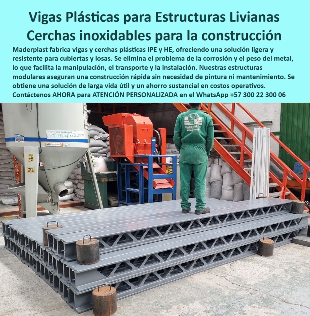 Vigas Plásticas IPE IPN Columnas HEB HEM Estructurales Anticorrosivas Maderplast Vigas Plásticas para Estructuras Livianas: Cerchas Inoxidables para la Construcción Moderna, El dilema de la construcción en ambientes agresivos siempre ha sido la corrosión y el peso del acero. Las estructuras metálicas se oxidan, exigen pintura constante y generan costos operativos inaceptables. La solución definitiva ha llegado con las vigas plásticas para estructuras livianas de Maderplast, diseñadas como cerchas inoxidables para la construcción que ofrecen un desempeño superior y una vida útil prolongada, La imagen que observas es la prueba de nuestra innovación. Si te preguntas qué vigas anticorrosivas son mejores para techos livianos, la respuesta es Maderplast. Fabricamos vigas y cerchas plásticas IPE y HE que eliminan el problema de la corrosión y el peso del metal, lo que facilita la manipulación, el transporte y la construcción rápida. Si te cuestionas qué cerchas livianas reemplazan al acero, la respuesta es simple: nuestras cerchas plásticas livianas para construcción y vigas plásticas IPE ligera y resistente ofrecen alta resistencia sin oxidación ni deterioro, Nuestras estructuras modulares para construcción rápida y vigas plásticas para cubiertas modulares están diseñadas para la máxima eficiencia. Si necesitas una estructura plástica anticorrosiva para techos industriales o vigas tipo HE plásticas de alta resistencia para proyectos de altura, nuestra tecnología garantiza un alto rendimiento estructural con menor esfuerzo logístico. Las vigas plásticas modulares para naves industriales que fabricamos aseguran una construcción rápida y confiable, sin necesidad de pintura ni mantenimiento, La durabilidad y el rendimiento son una de nuestras mayores promesas. Si te preguntas qué estructuras evitarán repintados constantes, la respuesta es Maderplast. Nuestras vigas plásticas de larga vida útil y estructura plástica anticorrosiva sin mantenimiento son auto resistentes y eliminan los gastos en recubrimientos y reparaciones. Si necesitas una estructura plástica para zonas costeras o viga plástica para ambientes húmedos, nuestra solución es completamente inmune a la humedad y la salinidad, El testimonio del Ing. Ricardo López, Jefe de Obra Industrial, lo valida: "Con las vigas plásticas estructurales IPE y HE de Maderplast, logramos una instalación rápida, liviana y con cero corrosión. Hoy la estructura se mantiene impecable, segura y sin gastos adicionales." Esta experiencia demuestra que nuestra viga plástica para construcción rápida y vigas plásticas ligeras y modulares son la clave para la tranquilidad en tus proyectos, En Maderplast, cada una de nuestras estructuras plásticas para montaje rápido y cerchas plásticas resistentes para construcción es una promesa de calidad y fiabilidad. Somos el proveedor líder de vigas estructurales anticorrosivas que no requieren mantenimiento y vigas plásticas seguras para techos. Maderplast es la única y mejor opción que cumple tus requisitos, con soluciones que son seguras, duraderas y de alta resistencia, eliminando por completo los problemas del metal, Contáctenos ahora para atención personalizada al WhatsApp +57 300 22 300 06. 0 Vigas de alta resistencia para y techos, - Estructuras livianas y resistentes, - Estructuras modulares para construcción rápida, - Vigas para puentes grúa IPE Vigas Plásticas IPE IPN Columnas HEB HEM Estructurales Anticorrosivas Maderplast 0 Vigas de alta resistencia para y techos Estructuras livianas y resistentes Estructuras modulares para construcción rápida Vigas para puentes grúa IPE Vigas Plásticas para Estructuras Livianas: Cerchas Inoxidables para la Construcción Moderna, El dilema de la construcción en ambientes agresivos siempre ha sido la corrosión y el peso del acero. Las estructuras metálicas se oxidan, exigen pintura constante y generan costos operativos inaceptables. La solución definitiva ha llegado con las vigas plásticas para estructuras livianas de Maderplast, diseñadas como cerchas inoxidables para la construcción que ofrecen un desempeño superior y una vida útil prolongada, La imagen que observas es la prueba de nuestra innovación. Si te preguntas qué vigas anticorrosivas son mejores para techos livianos, la respuesta es Maderplast. Fabricamos vigas y cerchas plásticas IPE y HE que eliminan el problema de la corrosión y el peso del metal, lo que facilita la manipulación, el transporte y la construcción rápida. Si te cuestionas qué cerchas livianas reemplazan al acero, la respuesta es simple: nuestras cerchas plásticas livianas para construcción y vigas plásticas IPE ligera y resistente ofrecen alta resistencia sin oxidación ni deterioro, Nuestras estructuras modulares para construcción rápida y vigas plásticas para cubiertas modulares están diseñadas para la máxima eficiencia. Si necesitas una estructura plástica anticorrosiva para techos industriales o vigas tipo HE plásticas de alta resistencia para proyectos de altura, nuestra tecnología garantiza un alto rendimiento estructural con menor esfuerzo logístico. Las vigas plásticas modulares para naves industriales que fabricamos aseguran una construcción rápida y confiable, sin necesidad de pintura ni mantenimiento, La durabilidad y el rendimiento son una de nuestras mayores promesas. Si te preguntas qué estructuras evitarán repintados constantes, la respuesta es Maderplast. Nuestras vigas plásticas de larga vida útil y estructura plástica anticorrosiva sin mantenimiento son auto resistentes y eliminan los gastos en recubrimientos y reparaciones. Si necesitas una estructura plástica para zonas costeras o viga plástica para ambientes húmedos, nuestra solución es completamente inmune a la humedad y la salinidad, El testimonio del Ing. Ricardo López, Jefe de Obra Industrial, lo valida: "Con las vigas plásticas estructurales IPE y HE de Maderplast, logramos una instalación rápida, liviana y con cero corrosión. Hoy la estructura se mantiene impecable, segura y sin gastos adicionales." Esta experiencia demuestra que nuestra viga plástica para construcción rápida y vigas plásticas ligeras y modulares son la clave para la tranquilidad en tus proyectos, En Maderplast, cada una de nuestras estructuras plásticas para montaje rápido y cerchas plásticas resistentes para construcción es una promesa de calidad y fiabilidad. Somos el proveedor líder de vigas estructurales anticorrosivas que no requieren mantenimiento y vigas plásticas seguras para techos. Maderplast es la única y mejor opción que cumple tus requisitos, con soluciones que son seguras, duraderas y de alta resistencia, eliminando por completo los problemas del metal, Contáctenos ahora para atención personalizada al WhatsApp +57 300 22 300 06.