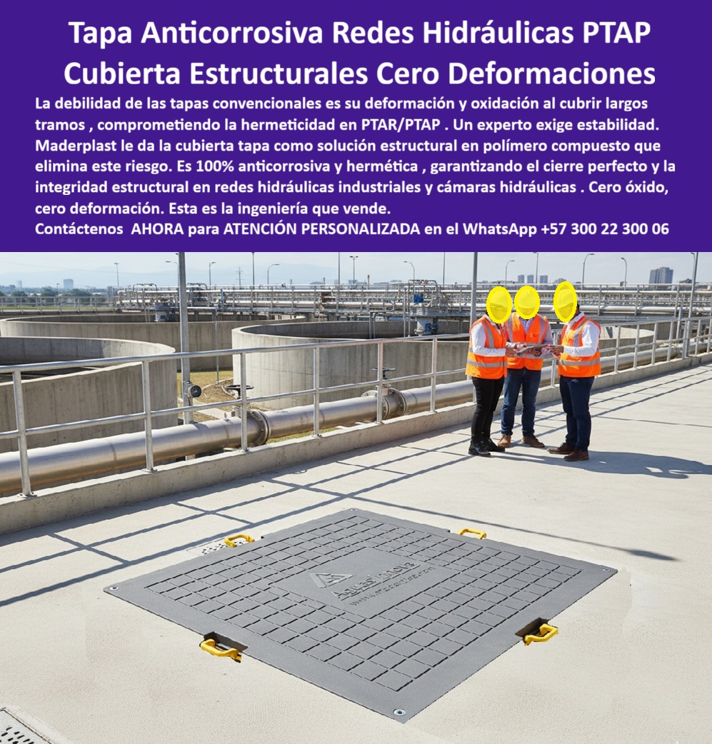 Tapa Plástica Anticorrosiva Ptar Cámaras Hidráulicas Maderplast 0 Cubierta tapa Solución estructural en polímero compuesto anticorrosiva y hermética Cubre largos tramos sin deformarse ni oxidarse ideal PTAR PTAP y redes hidráulicas industriales Tapa Plástica Anticorrosiva Ptar Cámaras Hidráulicas Maderplast 0 Cubierta tapa Solución estructural en polímero compuesto anticorrosiva y hermética Cubre largos tramos sin deformarse ni oxidarse ideal PTAR PTAP y redes hidráulicas industriales