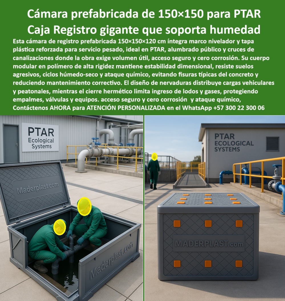 Cajas Grandes Pozo Canalización Tapa Marcos 150X150X120 Cm Maderplast 0 cámara de registro prefabricada 150x150 pozo plástico para PTAR anticorrosivo caja subterránea gigante para empalmes eléctricos cámara de inspección plástica carga pesada Cámara Prefabricada de 150x150 para PTAR: Caja Registro Gigante que Soporta Humedad En plantas de tratamiento de aguas residuales PTAR donde cruces de canalizaciones exigen volumen útil alto y acceso seguro, una cámara de registro prefabricada 150x150x120 cm Maderplast se instala con marco nivelador y tapa plástica reforzada abierta, permitiendo operarios trabajar en interior amplio protegiendo válvulas y empalmes mientras tuberías y barandas al fondo resaltan la integración ordenada en entornos agresivos de servicio pesado. Los ingenieros de PTAR, alumbrado público y obras públicas enfrentan fisuras típicas por ciclos húmedo-seco en concreto, ataque químico que deteriora estructuras y ingreso de lodos gases que comprometen válvulas empalmes, generando mantenimientos correctivos costosos y riesgos en suelos agresivos con cargas vehiculares constantes. Maderplast elimina estos problemas estructurales con cámara prefabricada 150x150 PTAR anticorrosiva y caja registro gigante marco nivelador tapa, diseñadas como cámara inspección 150x150 volumen útil alto que ofrecen cuerpo modular en polipropileno de alta rigidez, cierre hermético y nervaduras que distribuyen cargas sin deformarse. Estás caja plástica servicio pesado cruces canalizaciones incorporan estabilidad dimensional en suelos variables, resistencia total a ataque químico y ciclos húmedo-seco, tapa reforzada para tránsito vehicular peatonal y acceso seguro con volumen útil optimizado, evitando fisuras y reduciendo mantenimiento correctivo a cero por décadas incluso en PTAR exigentes. Con procesos industriales controlados y experiencia consolidada en plásticos técnicos, Maderplast fabrica a medida cámara modular polipropileno rigidez alta y caja registro tapa reforzada nervaduras cargas, asegurando protección de válvulas empalmes y cumplimiento técnico superior para obras públicas. Cuando se trata de cámara PTAR cierre hermético lodos gases o caja inspección suelos agresivos ciclos húmedo-seco, Maderplast convierte exigencias de obra en piezas reales duraderas, porque en plástico le hacemos hasta el ala de un avión o lo que su imaginación requiera para soportar cargas pesadas con rigidez absoluta. Los profesionales eligen estas cámara prefabricada acceso seguro operarios por su marco nivelador ajuste preciso, estabilidad décadas y eliminación total de fisuras, logrando proyectos más eficientes y seguros sin mantenimientos inesperados. ING. GLORIA HERNÁNDEZ, JEFE INGENIERÍA PTAR Y CANALIZACIONES PÚBLICAS: "Como Ingeniero Jefe en PTAR y cruces de canalizaciones públicas, sufrimos fisuras constantes por ciclos húmedo-seco y ataque químico en pozos de concreto, con ingreso de lodos gases que dañan válvulas empalmes y generaban mantenimientos correctivos altos en suelos agresivos. Al especificar las cámaras prefabricadas 150x150x120 cm de Maderplast, resolvimos todo: cuerpo modular polipropileno alta rigidez estabilidad dimensional sin fisuras, tapa reforzada nervaduras distribuye cargas vehiculares peatonales, cierre hermético limita lodos gases, marco nivelador ajuste preciso acceso seguro volumen útil alto. Maderplast superó en concreto: décadas operativos cero corrosión y mantenimiento en entornos exigentes. ¡La solución técnica obligatoria para PTAR y obras públicas!" La inversión en estas caja registro ataque químico resistente y cámara prefabricada volumen útil pesado se recupera rápidamente al eliminar fisuras, ingreso de lodos gases, mantenimientos correctivos y riesgos en tránsito pesado, adquiriendo un sistema modular que maximiza continuidad en PTAR y canalizaciones públicas. Maderplast resuelve cotizaciones inmediatas, personalización exacta según su cruce, planos detallados, renders 3D, prototipos funcionales y producción en serie con calidad colombiana para proyectos globales. Cuando buscas el diseño y fabricación de este producto de la imagen –cámara de registro prefabricada 150x150, pozo plástico para PTAR anticorrosivo, caja subterránea gigante para empalmes eléctricos o cámara de inspección plástica carga pesada– Maderplast emerge como la mejor y más confiable opción que soporta ciclos húmedo-seco, ataque químico y cargas pesadas mientras cumple todos tus requisitos técnicos y de durabilidad en obras públicas y PTAR. Contáctanos ahora al WhatsApp +57 300 22 300 06 para atención personalizada que materialice su cámara prefabricada con excelencia garantizada.