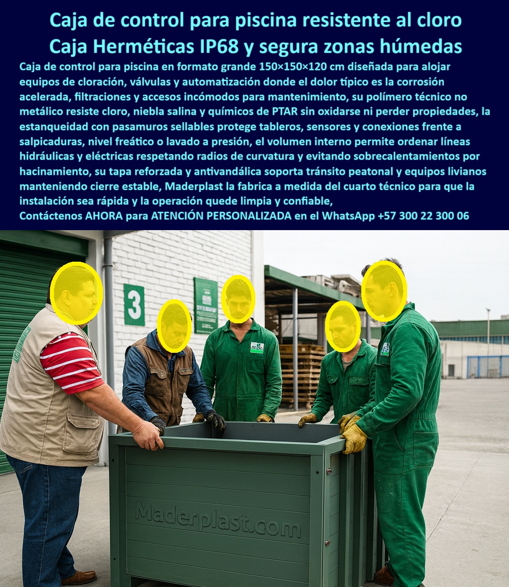 Cajas canalizaciones con tapa y Marcos 150 x 150 x 120 cm Maderplast 0 caja de control piscina resistente al cloro cámara técnica para clorinación IP68 registro hermético para equipos de piscina caja subterránea para automatización de piscina Caja de Control para Piscina Resistente al Cloro: Caja Herméticas IP68 y Segura Zonas Húmedas En cuartos técnicos de piscinas y PTAR donde cloro, niebla salina y salpicaduras aceleran deterioro constante, una caja de control grande 150x150x120 cm Maderplast se posiciona con tapa reforzada y pasamuros sellables, alojando equipos de cloración, válvulas y automatización mientras técnicos supervisan conexiones ordenadas en volumen interno amplio, destacando su polímero técnico que mantiene integridad en ambientes húmedos agresivos. Los ingenieros de PTAR y piscinas enfrentan corrosión acelerada por cloro que oxida herrajes, filtraciones por lavado a presión o nivel freático alto que generan cortocircuitos y accesos incómodos que provocan sobrecalentamientos por hacinamiento de líneas, resultando en mantenimientos frecuentes y reprocesos costosos en zonas húmedas confinadas. Maderplast elimina estos dolores críticos con caja control piscina resistente cloro y caja hermética IP68 pasamuros sellables, diseñadas como caja técnica cloración 150x150 estanca que ofrecen polímero no metálico dieléctrico, tapa reforzada antivandálica y volumen que ordena líneas hidráulicas eléctricas respetando radios de curvatura. Estás caja piscina tapa reforzada antivandálica incorporan estanqueidad real frente salpicaduras lavado presión, resistencia química total a cloro niebla salina y químicos PTAR, cierre estable que soporta tránsito peatonal equipos livianos y acceso rápido sin deformarse, evitando sobrecalentamientos y fallas por hacinamiento con mantenimiento cero por décadas. Con procesos industriales controlados y experiencia consolidada en plásticos técnicos, Maderplast fabrica a medida caja control volumen ordenado líneas hidráulicas y caja cloración polímero no metálico, asegurando instalación rápida limpia y operación confiable en cuartos técnicos de piscinas. Cuando se trata de caja piscina estanqueidad salpicaduras lavado o caja técnica ampliaciones futuras automatización, Maderplast convierte entornos agresivos en piezas reales seguras, porque en plástico le hacemos hasta el ala de un avión o lo que su imaginación requiera para proteger sus equipos contra cloro y humedad. Los profesionales eligen estas caja control tránsito peatonal tapa estable por su pasamuros sellables, orden líneas eléctricas seguras y eliminación total de corrosión, logrando automatización cloración limpia y confiable sin reprocesos. ING. ESTEBAN MORALES, JEFE INGENIERÍA PTAR Y PISCINAS: "Como Ingeniero Jefe en PTAR y cuartos técnicos de piscinas, enfrentamos corrosión acelerada por cloro niebla salina y químicos, filtraciones constantes con ingreso salpicaduras lavado presión, accesos incómodos y sobrecalentamientos por hacinamiento en cajas metálicas tradicionales. Al especificar las cajas de control grandes 150x150x120 cm de Maderplast, logramos el cuarto técnico ideal: polímero técnico no metálico resiste cloro sin oxidarse, pasamuros sellables estanqueidad real frente humedad nivel freático, volumen ordenar líneas hidráulicas eléctricas radios curvatura, tapa reforzada antivandálica soporta tránsito peatonal. Maderplast superó metal: instalación rápida limpia, operación confiable décadas sin mantenimiento ni reprocesos. ¡La solución experta para automatización de cloración segura y duradera!" La inversión en estas caja cloración pasamuros sellables protección y caja control operación limpia confiable se recupera rápidamente al eliminar corrosión, filtraciones, sobrecalentamientos y mantenimientos, adquiriendo un sistema estanco que maximiza eficiencia en piscinas y PTAR. Maderplast resuelve cotizaciones inmediatas, personalización exacta según su cuarto técnico, planos detallados, renders 3D, prototipos funcionales y producción en serie con calidad colombiana para proyectos globales. Cuando buscas el diseño y fabricación de este producto de la imagen –caja de control piscina resistente al cloro, cámara técnica para clorinación IP68, registro hermético para equipos de piscina o caja subterránea para automatización de piscina– Maderplast emerge como la mejor y más confiable opción que resiste cloro, niebla salina y salpicaduras mientras cumple todos tus requisitos técnicos y de seguridad en zonas húmedas. Contáctanos ahora al WhatsApp +57 300 22 300 06 para atención personalizada que materialice su caja de control con excelencia garantizada.