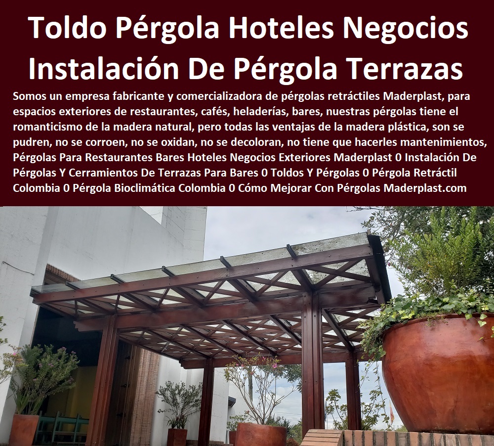Pérgolas Para Restaurantes Bares Hoteles  Catálogo Hotelera Turismo Recreación 0 Equipamiento Turístico 0 Infraestructura Equipamiento E Instalaciones Recreativas 0 Centros Recreativos Parques  Acuáticos Parques Para Perros Parques Temáticos Atracciones Mecánicas Juegos Didácticos 0 Proveedor Para Hotel Restaurante 0 Muebles Taberna Bar Negocios 0 Materiales Bar  Cafetería Pizzería 0 Mobiliario Comedores Casinos 0  Materiales Hosterías 0 Negocios Exteriores Maderplast 0 Instalación De Pérgolas Y Cerramientos De Terrazas Para Bares 0 Toldos Y Pérgolas 0 Pérgola Retráctil Colombia 0 Pérgola Climática 0 Cómo Mejorar Con Pérgolas 00 Pérgolas Para Restaurantes Bares Hoteles Negocios Exteriores Maderplast 0 Instalación De Pérgolas Y Cerramientos De Terrazas Para Bares 0 Toldos Y Pérgolas 0 Pérgola Retráctil Colombia 0 Pérgola Bioclimática 0 Cómo Mejorar Con Pérgolas 00