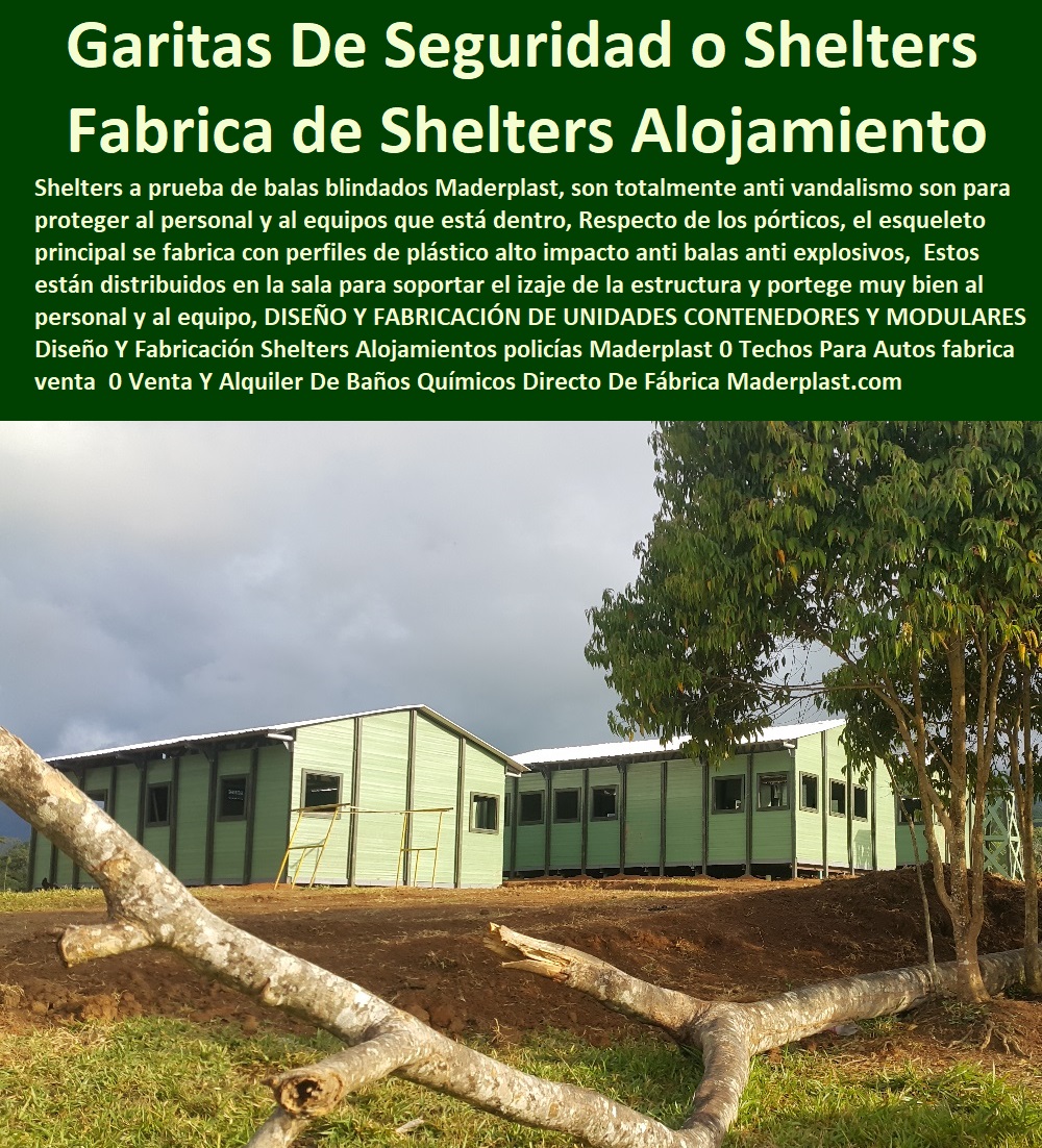 Diseño Y Fabricación Shelters Alojamientos policías Maderplast 0  comprar garitas de seguridad, casetas y cabinas, baño químico, letrinas sanitarias, kiosco,s cabina, cobertizos, módulos, shelter, bodega, puesto torre, puesto parada, punto sanitarios y baños químicos, inodoro químico portátil, cabinas tipo shelter, garita de control, letrina sanitaria, Techos Para Autos fabrica venta 0 Venta Y Alquiler De Baños Químicos Directo De Fábrica 0 Puntos De Control Recepción 0 Garitas De Seguridad Precios 0 Módulos PP Diseño Y Fabricación Shelters Alojamientos policías Maderplast 0 Techos Para Autos fabrica venta  0 Venta Y Alquiler De Baños Químicos Directo De Fábrica 0 Puntos De Control Recepción 0 Garitas De Seguridad Precios 0 Módulos PP