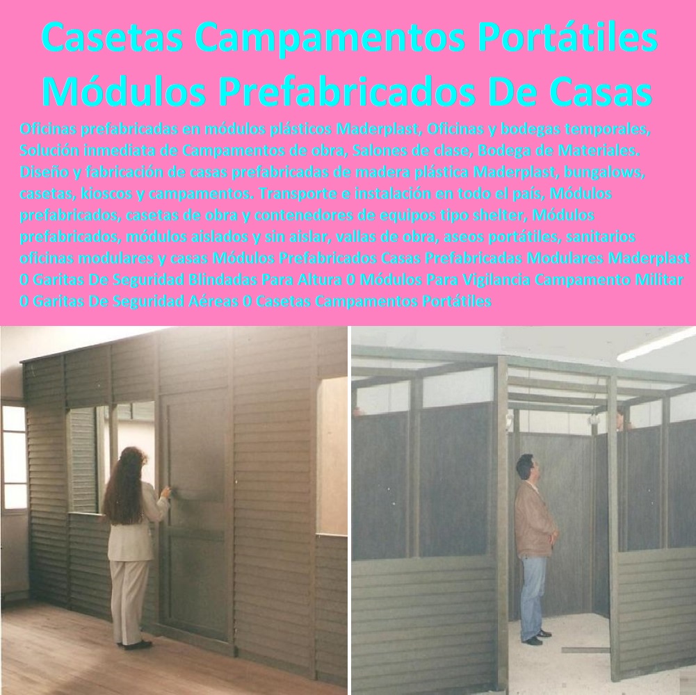 Módulos Prefabricados Casas Prefabricadas Modulares Maderplast 0 Garitas De Seguridad Blindadas Para Altura 0 Módulos Para Vigilancia Campamento Militar 0 Garitas De Seguridad Aéreas 0 Casetas De Lámina Campamentos Portátiles 00 Módulos Prefabricados Casas Prefabricadas Modulares Maderplast 0 Garitas De Seguridad Blindadas Para Altura 0  comprar baño químico, letrinas sanitarias, kiosco,s cabina, cobertizos, módulos, shelter, bodega, puesto torre, puesto parada, punto sanitarios y baños químicos, inodoro químico portátil, cabinas tipo shelter, garita de control, letrina sanitaria, 0 garitas de seguridad, casetas y cabinas, Módulos Para Vigilancia Campamento Militar 0 Garitas De Seguridad Aéreas 0 Casetas De Lámina Campamentos Portátiles 00