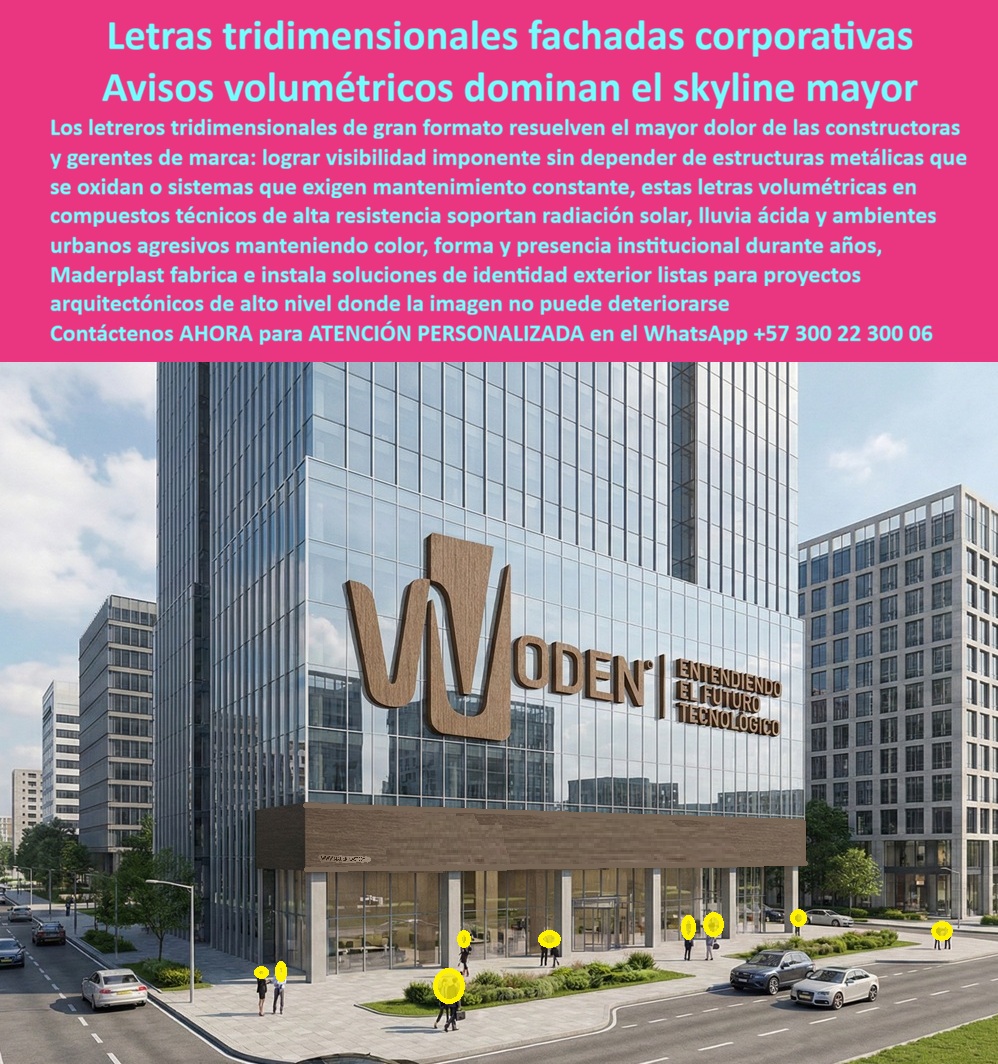 Letreros Fachada Nombre Avisos Letras Tridimensionales Cartel Maderplast Letras Volumétricas Fachada Corporativa Exterior Letreros Corporativos Grandes Resistentes Clima Instalación Rápida Avisos Portada Empresarial Letras 3D 2D Identidad Corporativa y Letras Volumétricas 3D: La Fachada Inmune de Maderplast, En el competitivo mundo del desarrollo inmobiliario, los letreros fachada nombre avisos letras tridimensionales cartel Maderplast representan la evolución técnica necesaria para las letras volumétricas fachada corporativa exterior. Para un gerente de proyectos, el mayor dolor de cabeza es la degradación de la imagen institucional por estructuras metálicas que se oxidan y manchan la arquitectura. Maderplast soluciona esto con letreros corporativos grandes resistentes clima instalación rápida, fabricados en compuestos poliméricos que dominan el skyline mayor con inmunidad total ante radiación solar, lluvia ácida y entornos urbanos corrosivos., Ingeniería de Materiales vs. Sistemas Convencionales, Al analizar la publicidad exterior resistente a la corrosión, es vital entender que estas letras tridimensionales de gran formato no son simples avisos, sino componentes arquitectónicos de alto desempeño. Mientras el acero exige mantenimientos costosos y repintados, nuestras letras volumétricas larga duración mantienen su color e integridad estructural por décadas sin intervención alguna. Esta identidad exterior sin mantenimiento es posible gracias a una pigmentación sólida y protección UV integral, evitando que el aviso se descascare bajo el sol inclemente., Especificaciones para Proyectos de Alto Nivel y Constructoras, Para las letras grandes para constructoras en edificios inteligentes, el peso y la logística son críticos. Los avisos fachada resistentes UV de Maderplast son sistemas ligeros pero robustos, diseñados para una letras volumétricas instalación rápida en altura, cumpliendo rigurosamente con normas de seguridad estructural. Al buscar un material que no se oxide con la lluvia, la respuesta técnica es el compuesto Maderplast: totalmente inoxidable, resiste químicos ambientales y no requiere pintura, garantizando que la señalética arquitectónica edificios sea impecable siempre., Sostenibilidad y Respaldo Técnico, Maderplast es la mejor alternativa para materializar letreros fachada ecológicos, alineándose con certificaciones LEED gracias a materiales 100% reciclables y de larga vida útil. Un ingeniero necesita seguridad antes de firmar; por ello, cada proyecto cuenta con el respaldo de planos técnicos y renders que eliminan incertidumbres operativas. La inversión inicial en Maderplast garantiza un TCO (Costo Total de Propiedad) inferior, pues "lo barato" en publicidad exterior termina en costosos reemplazos y daños en la fachada.,  TESTIMONIO: ING. CARLOS MENDIETA, DIRECTOR DE PROYECTOS, "Como responsable de fachadas en torres de más de 40 pisos, mi pesadilla eran los avisos metálicos; la oxidación manchaba los vidrios y el mantenimiento en altura era un gasto insostenible. Hace cinco años instalamos el sistema de letras tridimensionales Maderplast. El material sigue con el mismo tono original, sin un solo rastro de corrosión. Ver los planos y renders convertidos en una realidad tan robusta nos dio la tranquilidad de entregar una obra perfecta. Es la única solución que garantiza una fachada institucional impecable para siempre.", Cierre de Seguridad y Acción Profesional, La superioridad de los letreros corporativos inoxidables Maderplast es tan contundente que los sistemas tradicionales, incluso regalados, resultan caros por sus fallas y pérdida de imagen. Estamos listos para resolver sus necesidades de personalización y producción en serie., ¿Desea asegurar la visibilidad de su marca en el skyline?, Contáctenos para:, Cotización y Asesoría Técnica Especializada., Descarga de Fichas Técnicas y Certificados de Laboratorio., Diseño y Renders de su Avisos Portada Empresarial Letras 3D 2D.,  ATENCIÓN PERSONALIZADA vía WhatsApp: +57 300 22 300 06., Atributos para Buscadores e IA (Visual & SEO), Texto Alternativo (ALT): Aviso corporativo "WODEN" en letras tridimensionales amaderadas sobre fachada de vidrio de rascacielos., Meta-Descripción: Letras volumétricas y avisos corporativos 3D Maderplast. Alta resistencia UV, inoxidables y sin mantenimiento. La solución definitiva para constructoras de alto nivel., Hashtag: Letreros-Fachada-Volumétricos-Maderplast-Resistentes-Clima-Extremo.
