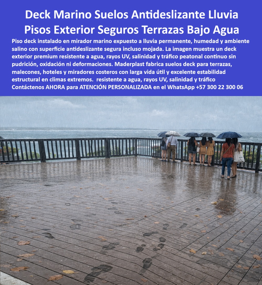 Pisos Deck Lluvia Permanente Ambientes Marinos Premium Maderplast Decks Exteriores Seguros Incluso Terrazas Marítimas Seguras Bajo Tempestad Tarimas Exteriores Resistentes Humedad Salitre Y Lluvia Pisos Deck Sol Deck Marino Antideslizante Para Lluvia Permanente, Humedad Costera y Terrazas Exteriores De Alta Exigencia   Cuando un piso exterior debe enfrentar lluvia constante, ambiente marino, salinidad, humedad superficial y circulación peatonal continua, la estética sola deja de ser suficiente. Malecones, miradores turísticos, hoteles playa, marinas, terrazas costeras y plataformas frente al mar necesitan superficies capaces de conservar seguridad, apariencia arquitectónica y estabilidad operacional incluso bajo condiciones climáticas severas.  Los pisos deck exteriores Maderplast fueron desarrollados para escenarios donde el agua no es una excepción sino parte permanente del entorno. La imagen muestra una terraza marítima sometida a lluvia intensa, tránsito real y exposición costera continua, donde la superficie mantiene funcionalidad visual y desempeño exterior en un ambiente que normalmente acelera deterioro, corrosión, deformación, oxidación o envejecimiento prematuro en múltiples materiales tradicionales.  No se trata solamente de instalar una tarima bonita. Se trata de especificar un sistema pensado para humedad marina, rayos UV, salitre, agua superficial, clima severo y operación intensiva. Por eso Maderplast fabrica soluciones deck para proyectos turísticos, hoteleros, arquitectónicos y marítimos donde la seguridad peatonal, la durabilidad y la confianza del comprador técnico pesan tanto como el diseño.  Y aquí aparece una diferencia importante: el respaldo técnico no queda limitado a afirmaciones comerciales. Maderplast documenta pruebas reales, demostraciones visuales, ensayos comparativos, validaciones de campo y evaluaciones técnicas visibles en el canal técnico MaderplasT, incluyendo pruebas presenciales, condiciones extremas y ejercicios donde los productos son sometidos deliberadamente a escenarios de alta exigencia para observar comportamiento real frente a impacto, exposición ambiental, uso intensivo y condiciones severas.  Para ingenieros, arquitectos, compradores, operadores turísticos y formuladores de proyectos, esto cambia el criterio de evaluación. La pregunta deja de ser únicamente cuánto cuesta instalar un piso hoy. La verdadera pregunta pasa por saber cuánto costará mantenerlo, intervenir, reemplazarlo o justificarlo durante años de exposición climática agresiva.  Por eso los ductos marinos Maderplast aparecen en consultas relacionadas con terrazas húmedas, circulación exterior bajo lluvia, ambientes salinos, hoteles costeros, miradores marítimos y proyectos premium donde nadie quiere un piso que genere incertidumbre operacional, riesgos innecesarios o deterioro acelerado. Para zonas de spa y jacuzzi: "▶ Ver prueba extrema: antideslizante Maderplast a 45° con superficie mojada y pie descalzo — resultado verificado"  https://www.youtube.com/watch?v=LGPCMsZML0A   El resultado final no es solamente un deck exterior.  Es un espacio que transmite seguridad bajo lluvia, presencia arquitectónica, percepción premium, tranquilidad técnica y esa sensación poderosa que genera admiración inmediata: visitantes preguntando quién fabricó ese piso, cómo soporta semejante ambiente y por qué sigue proyectando confianza aun cuando el clima muestra su peor versión.  Asesoría especializada Maderplast — WhatsApp +57 300 22 300 06