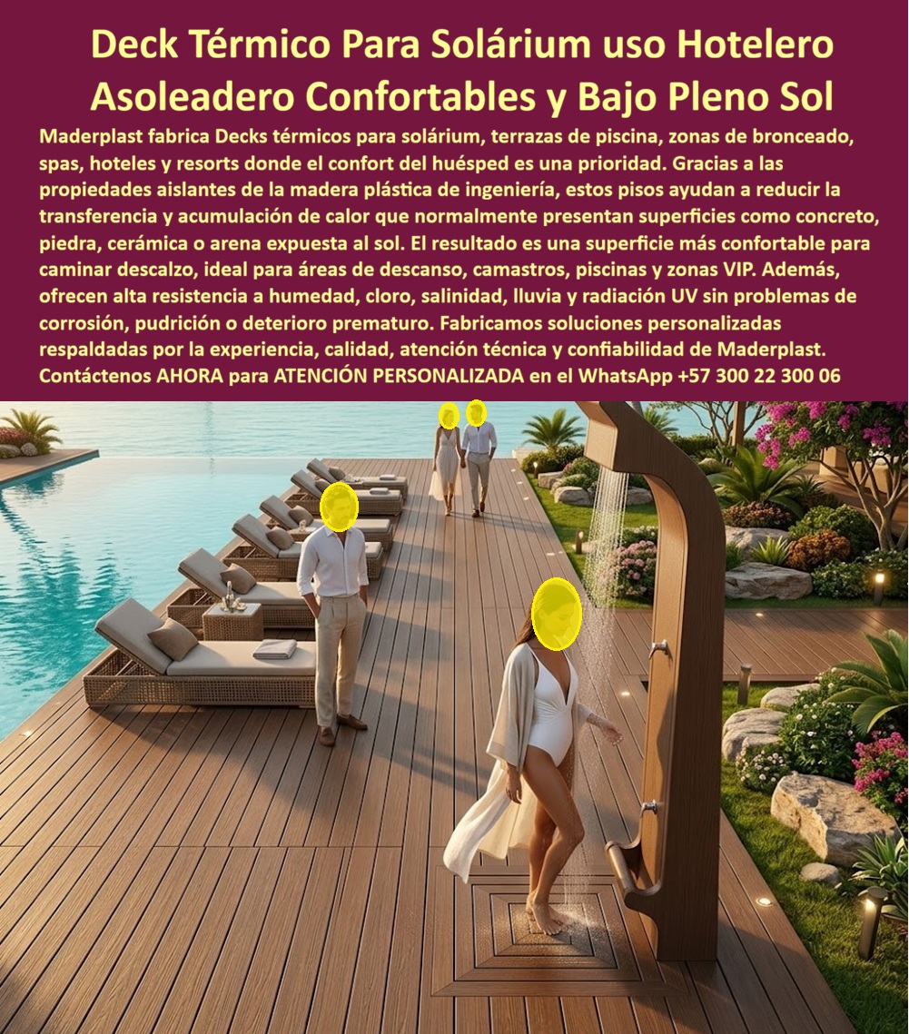 Solarium Asoleaderos Suelo Térmico Libre De quemaduras Maderplast Suelos Deck Asoleadores Antideslizantes Alta Durabilidad Terrazas Asoleadoras Hoteles Inmunes Al Sol Y La Humedad Tarima Elevada Asoleadora Hotel Madera Plástica Aislante  DECK TÉRMICO PARA SOLÁRIUM HOTELERO: EL PISO QUE TRANSFORMA EL CALOR DEL MEDIODÍA EN LA MEJOR EXPERIENCIA DEL RESORT Existe un momento que define la calidad real de un solárium hotelero con más precisión que cualquier fotografía de marketing: el instante en que un huésped sale de la ducha exterior, camina descalzo por el deck hacia su tumbona y siente bajo sus pies una superficie fresca, confortable y firme bajo el sol más intenso del mediodía caribe. Ese momento no ocurre sobre concreto, no ocurre sobre cerámica, no ocurre sobre piedra natural y tampoco ocurre sobre compuestos WPC de baja densidad que acumulan temperatura superficial comparable a la del sustrato que reemplazan. Ocurre únicamente sobre un deck térmico para solárium de ingeniería en madera plástica aislante fabricado por Maderplast, cuya estructura de polímero técnico de color integral reduce la transferencia de calor conductivo hacia la superficie de pisada de forma física y permanente, sin tratamiento adicional, sin pintura reflectante que se degrade con el uso y sin mantenimiento de ningún tipo durante más de veinte años de operación continua bajo sol directo intenso. La imagen lo muestra con la elegancia de una instalación premium sin concesiones: una extensa plataforma deck en tono caoba bibetta con veteado longitudinal tipo teca noble, instalada al borde de una piscina infinity con jardín tropical al fondo, con ducha exterior de diseño integrada al nivel del deck y tumbonas de servicio completo con cojines blancos dispuestas en fila sobre la superficie. La textura del perfil es visible en detalle en primer plano: trabillas anchas con acanaladuras longitudinales finas que aportan el coeficiente antideslizante sin comprometer la estética premium, juntas de drenaje uniformes que permiten evacuación inmediata del agua de la ducha exterior y del salpique de piscina, e iluminación LED perimetral integrada bajo el borde del deck que convierte el área en un espacio de uso nocturno igualmente atractivo. Esa integración de funciones —aislamiento térmico, antideslizamiento, drenaje, estética y compatibilidad con iluminación integrada— en un solo sistema de piso es la diferencia entre un proveedor de tablillas y un fabricante de soluciones de ingeniería para hotelería de alto estándar. El concreto expuesto alcanza temperaturas superficiales de entre 55 y 70 grados centígrados bajo sol tropical directo en horas pico, convirtiendo el área de solárium en una superficie que ningún huésped cruza voluntariamente sin calzado entre las 10 de la mañana y las 3 de la tarde. Eso no es una incomodidad menor: es la pérdida efectiva de cinco horas diarias de uso del área de mayor valor recreativo del resort durante toda la temporada alta, con el impacto directo en satisfacción del huésped y calificación en plataformas de reservas que esa pérdida genera. Los suelos deck asoleaderos antideslizantes de alta durabilidad de Maderplast reducen esa temperatura superficial a niveles transitables descalzo durante todo el horario diurno, recuperando esas cinco horas de uso para el establecimiento y convirtiendo el mediodía —la hora más intensa de sol y la más fotografiada por los huéspedes— en la mejor hora del solárium. Mauricio Ángel, Director de Infraestructura del Resort VIP Aqua Natura en Santa Marta, lo certifica con la precisión de quien midió el impacto antes y después: "Teníamos cerámica antideslizante en la terraza solárium. Las quejas por temperatura del piso eran sistemáticas en temporada alta, entre cuatro y siete semanas, y el área permanecía prácticamente vacía entre las 11 y las 3. Instalamos el deck térmico Maderplast en 680 metros cuadrados en una intervención de seis días sin demolición del sustrato existente. La primera semana de operación posterior, cero quejas por temperatura. El área solárium registró ocupación continua durante todo el horario diurno por primera vez desde la apertura del resort. Dos temporadas después el deck está impecable, sin una sola tablilla intervenida, y las reseñas que mencionan el solárium como punto destacado del resort aumentaron un 41%. Ninguna inversión de infraestructura había generado un retorno tan rápido y tan directamente medible en satisfacción del huésped." Las tarimas elevadas asoleadoras para hotel en madera plástica aislante de Maderplast se instalan sobre estructura existente sin demolición, se fabrican a medida con renders previos y fichas técnicas certificadas, y se entregan llave en mano con garantía documentada superior a veinte años. Cuando el confort descalzo a pleno sol es el lujo que sus huéspedes pagaron, Maderplast es la ingeniería que lo hace posible. Asesoría Especializada con un Especialista de Maderplast — Atención Personalizada en este WhatsApp: +57 300 22 300 06