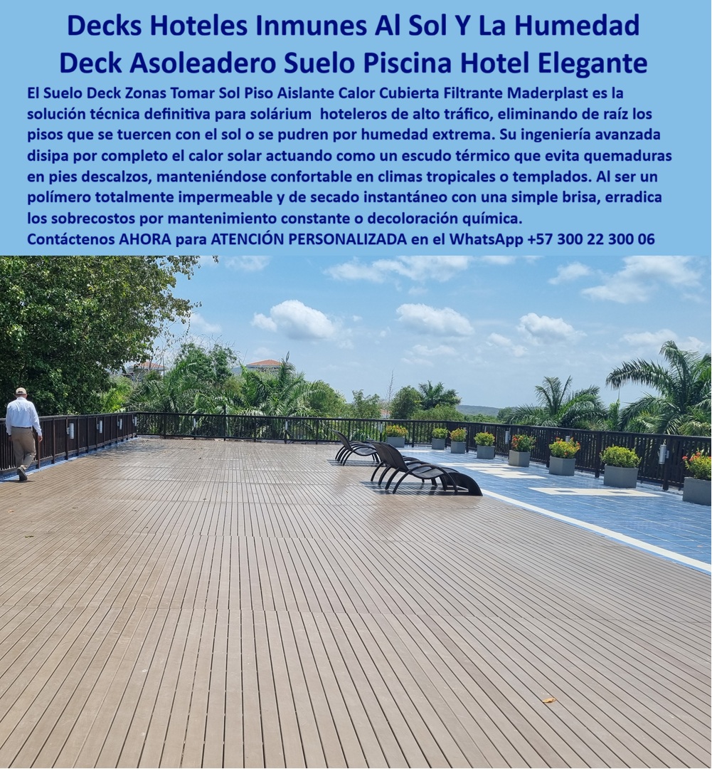 Suelo Deck Zonas Tomar Sol Piso Aislante Calor Cubierta Filtrante Maderplast Solarium Decks Hoteles Inmunes Al Sol Y La Humedad Deck Asoleadero Piscina Hotel Elegante Bajo Mantenimiento Tarima Peatonal Zona Sol Hotel Madera Sintética PP  Decks Para Solárium Hotelero Fabricados Por Maderplast Que Permanecen Confortables Bajo El Sol Y La Humedad  Los pisos deck para zonas de tomar sol, terrazas de piscina, solárium, clubes vacacionales, resorts y hoteles fabricados por Maderplast fueron desarrollados para resolver uno de los problemas más frecuentes en ambientes turísticos: superficies que se calientan excesivamente, se deforman con el sol, se deterioran por la humedad o requieren mantenimientos permanentes para conservar una buena apariencia.  Maderplast fabrica decks especializados para áreas de descanso y bronceado donde los huéspedes permanecen descalzos durante largos periodos. Gracias a sus propiedades térmicas, estos pisos ayudan a reducir la sensación de calor superficial frente a materiales tradicionales que acumulan altas temperaturas. El resultado es una experiencia más confortable para los usuarios y una mejor percepción de calidad en las zonas de piscina, terrazas panorámicas y espacios recreativos.  Su resistencia a la humedad permanente, radiación UV, lluvia, salinidad marina y tránsito peatonal intensivo los convierte en una solución especialmente atractiva para proyectos hoteleros ubicados en climas tropicales, costeros o de alta exposición solar. Además, mantienen una estética tipo madera elegante sin los problemas habituales de la madera natural, como astillamiento, pudrición, deformaciones o deterioro acelerado por el ambiente.  Un aspecto que valoran especialmente los administradores hoteleros es que Maderplast no solo fabrica las superficies deck, sino también las estructuras inferiores, vigas, durmientes, perfiles estructurales y elementos de soporte que conforman una solución integral. Esto permite desarrollar proyectos con mayor durabilidad y mejor comportamiento frente a humedad, corrosión y ambientes agresivos donde las estructuras tradicionales suelen convertirse en el punto más vulnerable de la instalación.  Un caso de éxito se presentó en un complejo turístico donde las áreas de solárium sufrían constantes intervenciones debido al deterioro de los materiales instalados originalmente. La administración buscaba una solución capaz de soportar exposición solar permanente, humedad y uso intensivo sin afectar la imagen premium del establecimiento. Después de implementar los decks fabricados por Maderplast, las zonas de descanso conservaron su apariencia uniforme, mejoraron la experiencia de los huéspedes y redujeron significativamente los trabajos de mantenimiento asociados a las superficies exteriores.  Según el director de infraestructura del proyecto:  "Buscábamos una solución elegante que resistiera el clima tropical y el uso continuo de nuestros huéspedes. Los decks fabricados por Maderplast nos permitieron mantener una imagen de alta calidad durante todo el año. La superficie sigue siendo excelente, ofrece comodidad al caminar descalzo y prácticamente eliminó los problemas que teníamos con los materiales anteriores."  Por esta razón, arquitectos, diseñadores de hoteles, operadores turísticos y desarrolladores inmobiliarios encuentran en Maderplast una alternativa confiable para terrazas de piscina, zonas de bronceado, miradores, rooftops, clubes sociales, playas privadas y espacios recreativos donde la estética, el confort y la durabilidad deben mantenerse al máximo nivel durante muchos años.  Contáctenos AHORA para ATENCIÓN PERSONALIZADA de Maderplast en el WhatsApp +57 300 22 300